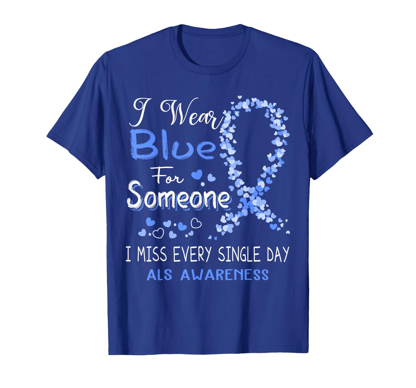 I Wear Blue For Someone ALS Awareness T-Shirt