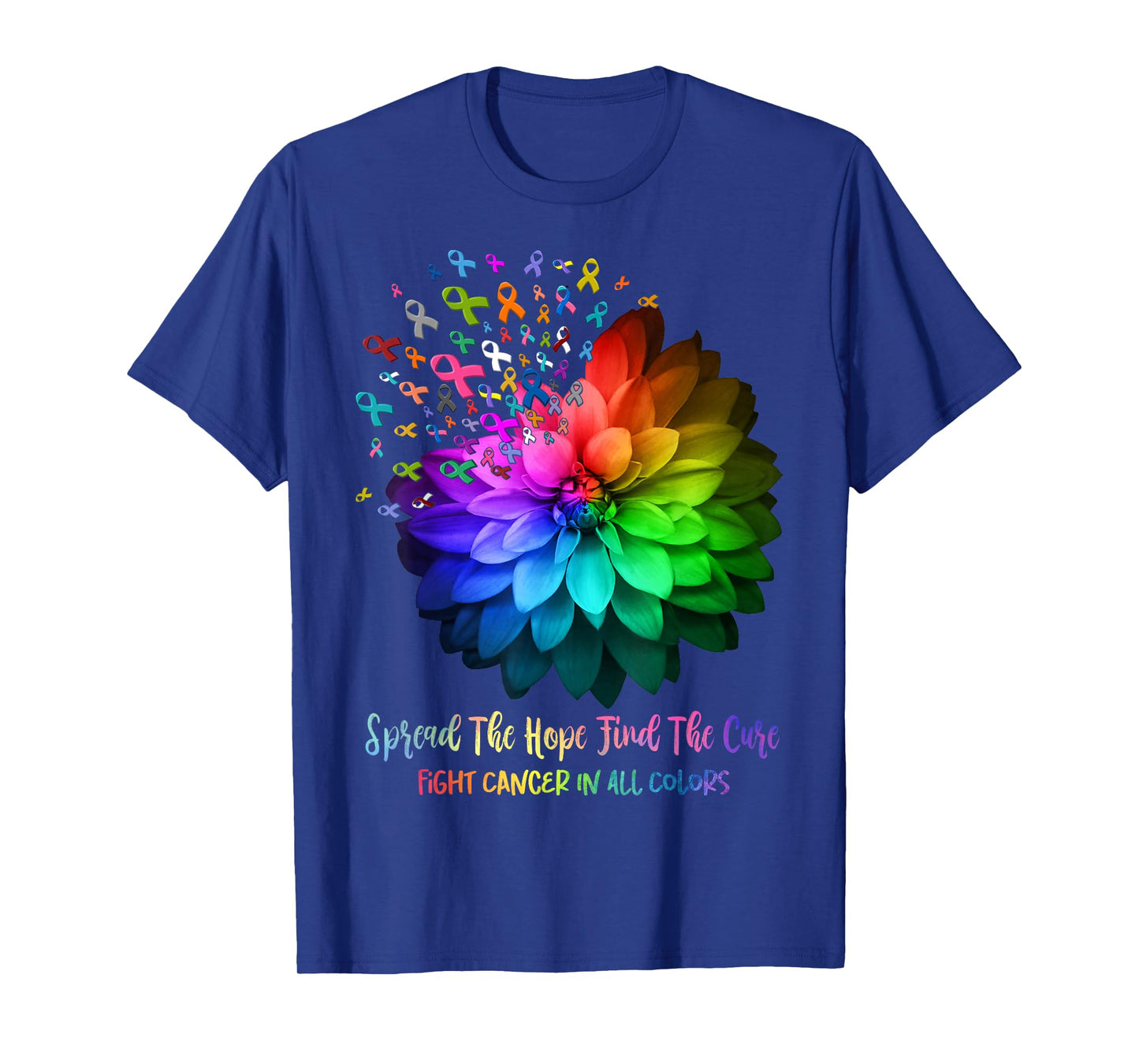 Fight Cancer In All Color Spread The Hope Find a Cure T-Shirt