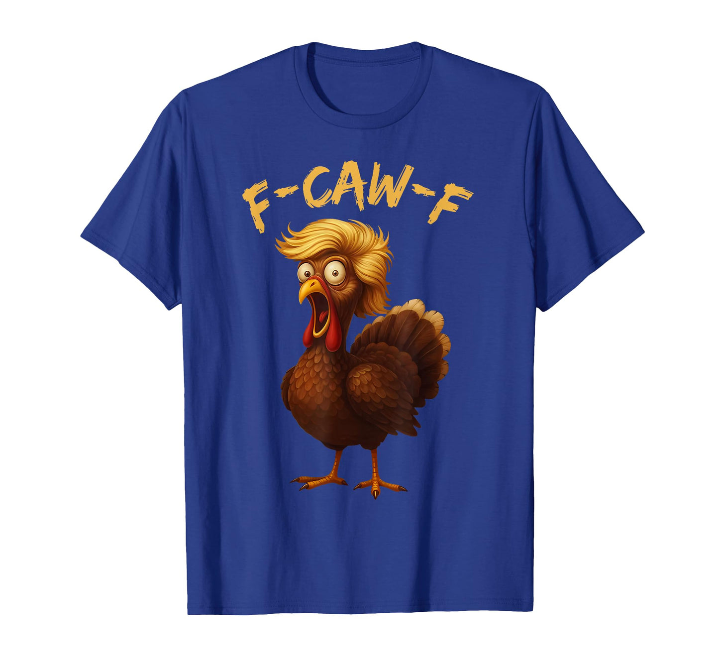 F Caw F Funny Thanksgiving Turkey Humor Quote Turkey Meme T-Shirt