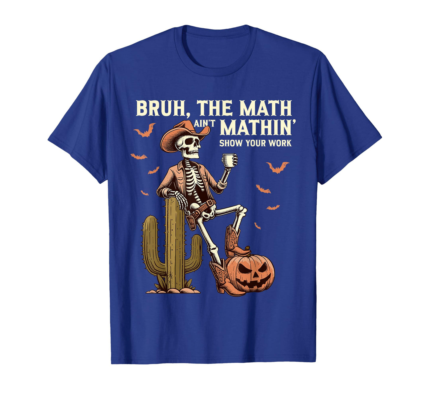 Bruh The Math Ain’t Mathin Halloween Skeleton Cowboy T-Shirt