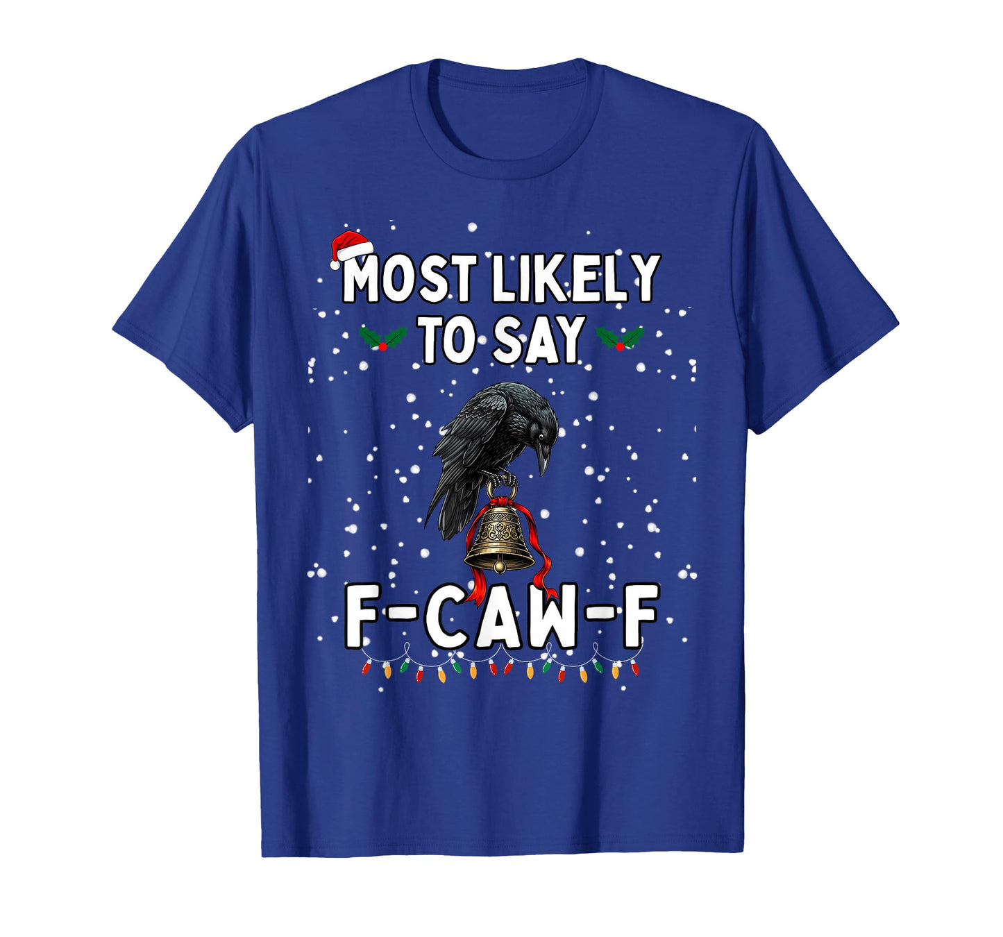 Most Likely to Say F-Caw-F T-Shirt