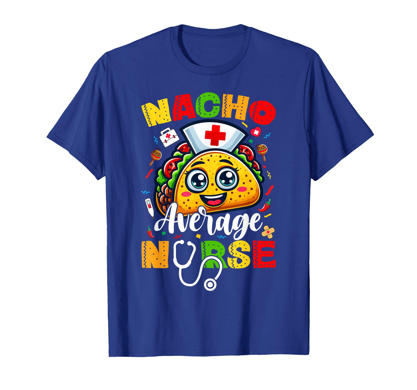 Nacho Average Nurse Cinco De Mayo Fiesta Mexican Nursing T-Shirt