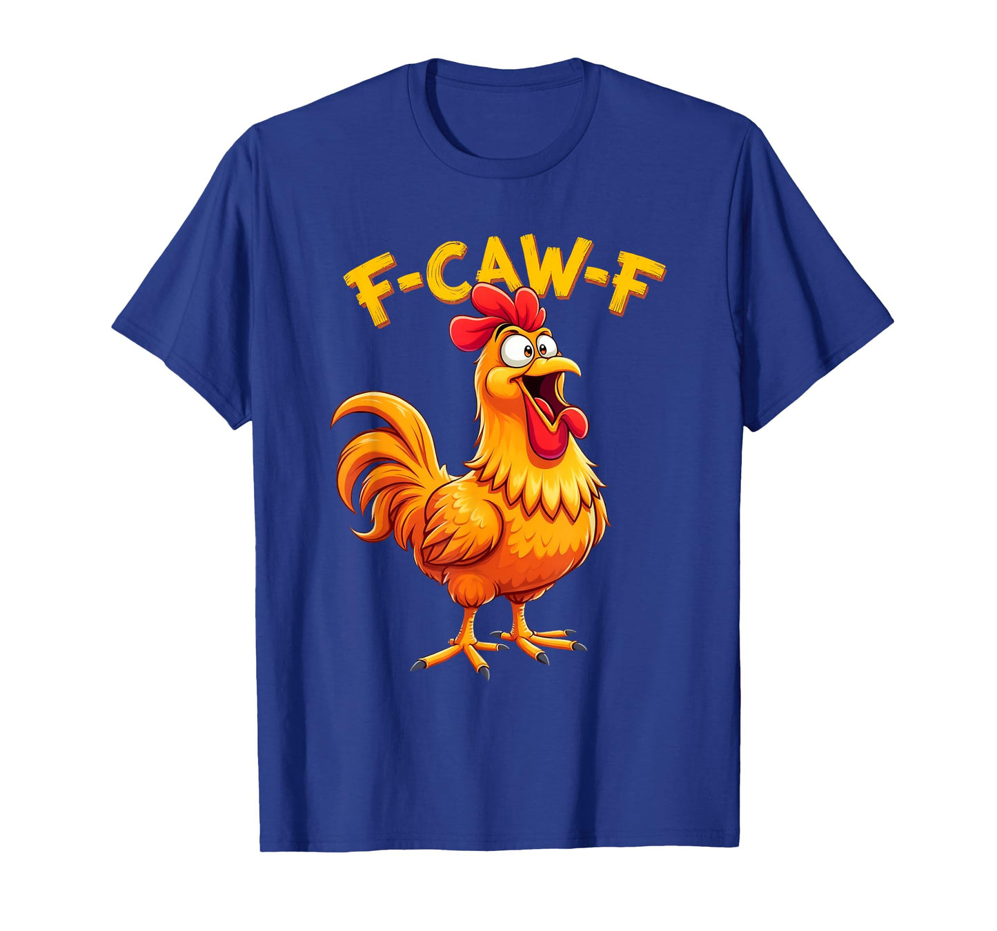 F-Caw-F Funny Chicken Humor F-Caw-F Quote Rooster Meme T-Shirt