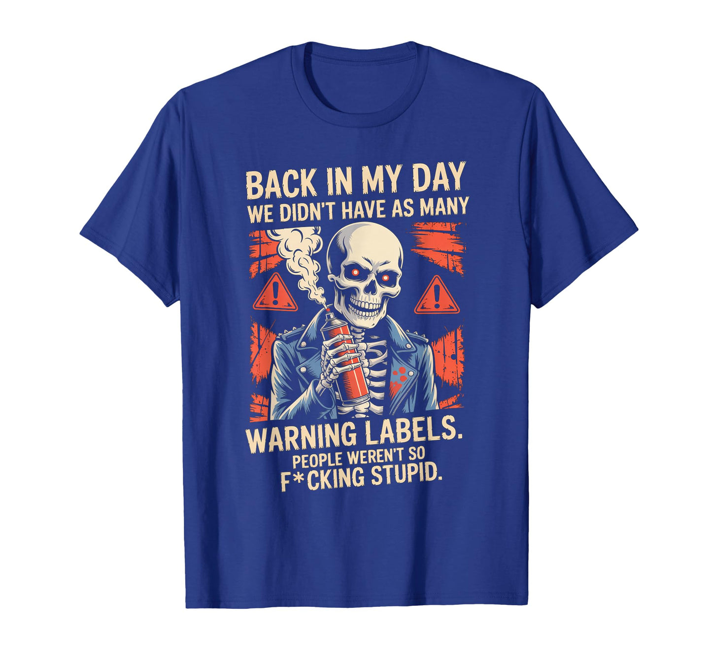 Back in My Day We Didn't Have As Many Warning Labels T-Shirt