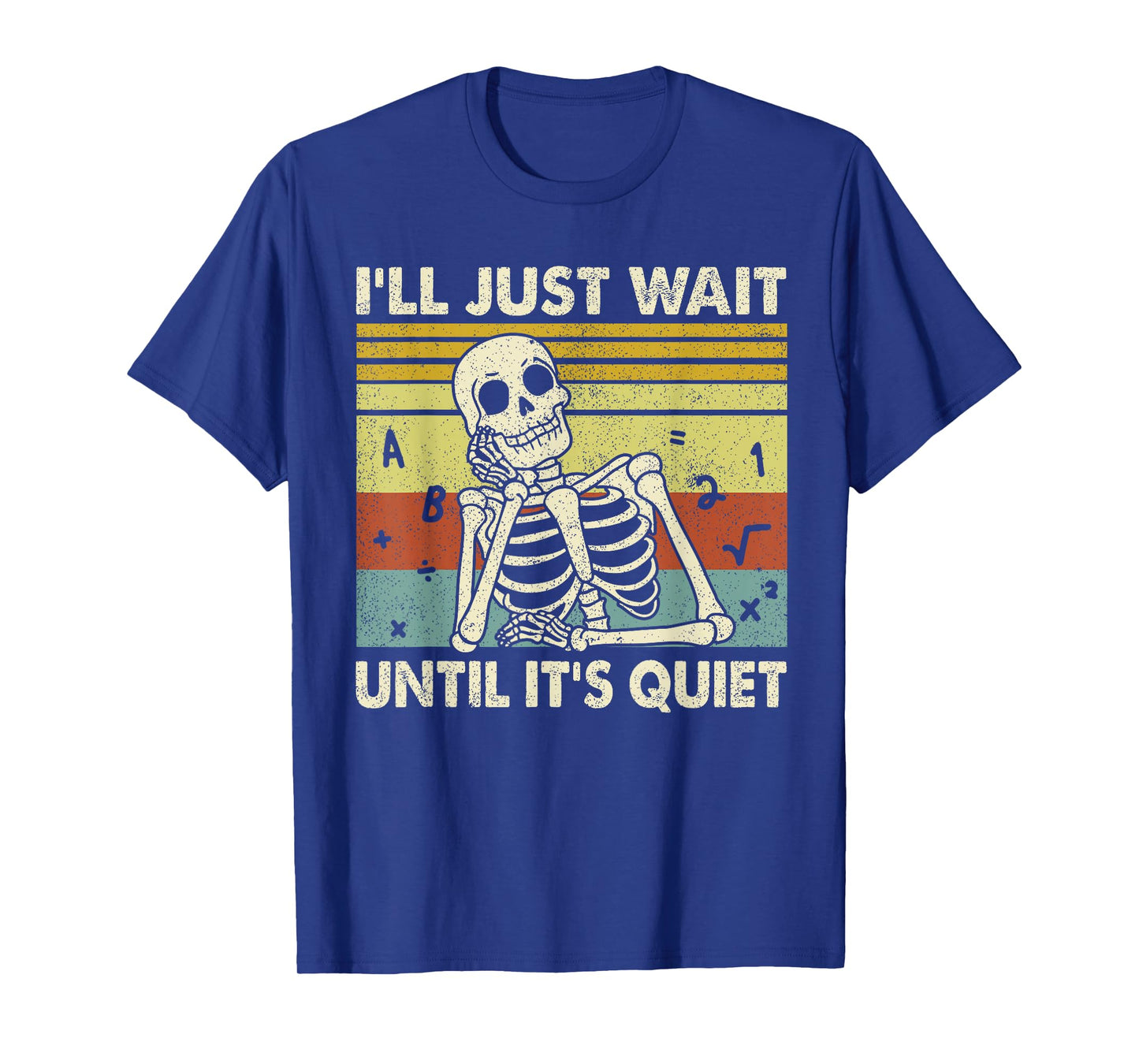 Halloween Teacher I'll Just Wait Until It's Quiet Skeleton T-Shirt