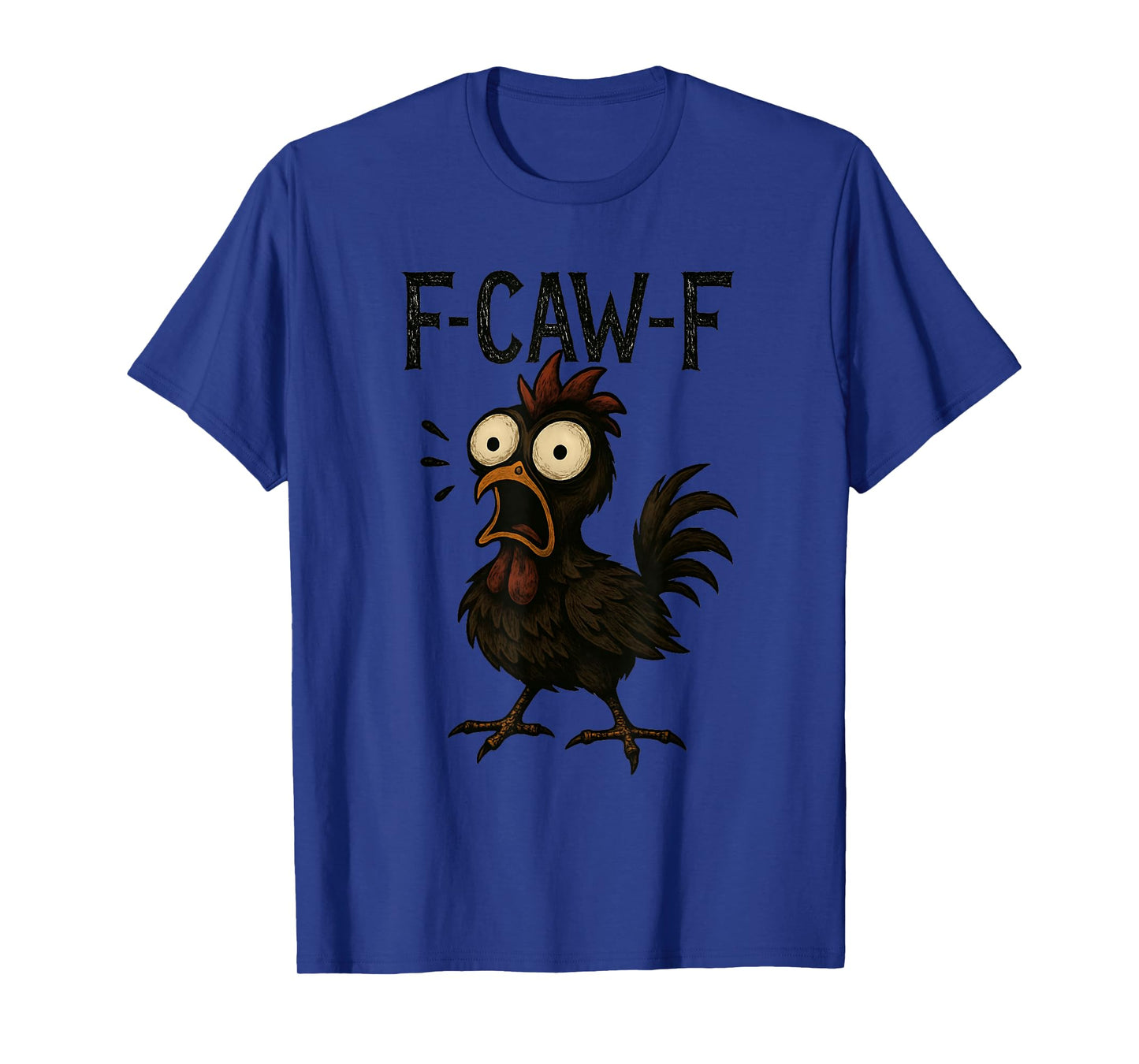 F-Caw-F Funny Chicken Humor F-Caw-F Quote Rooster Meme T-Shirt