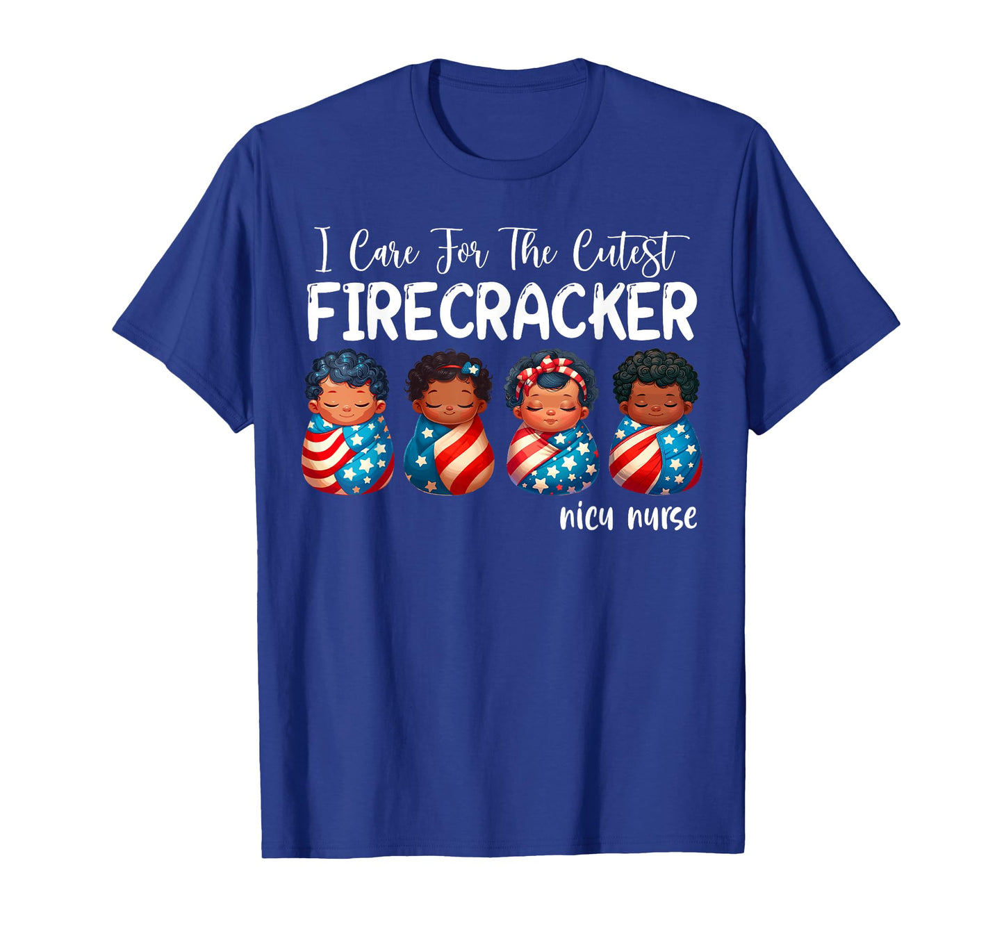I Care For The Cutest Firecracker 4th of July NICU Nurse T-Shirt
