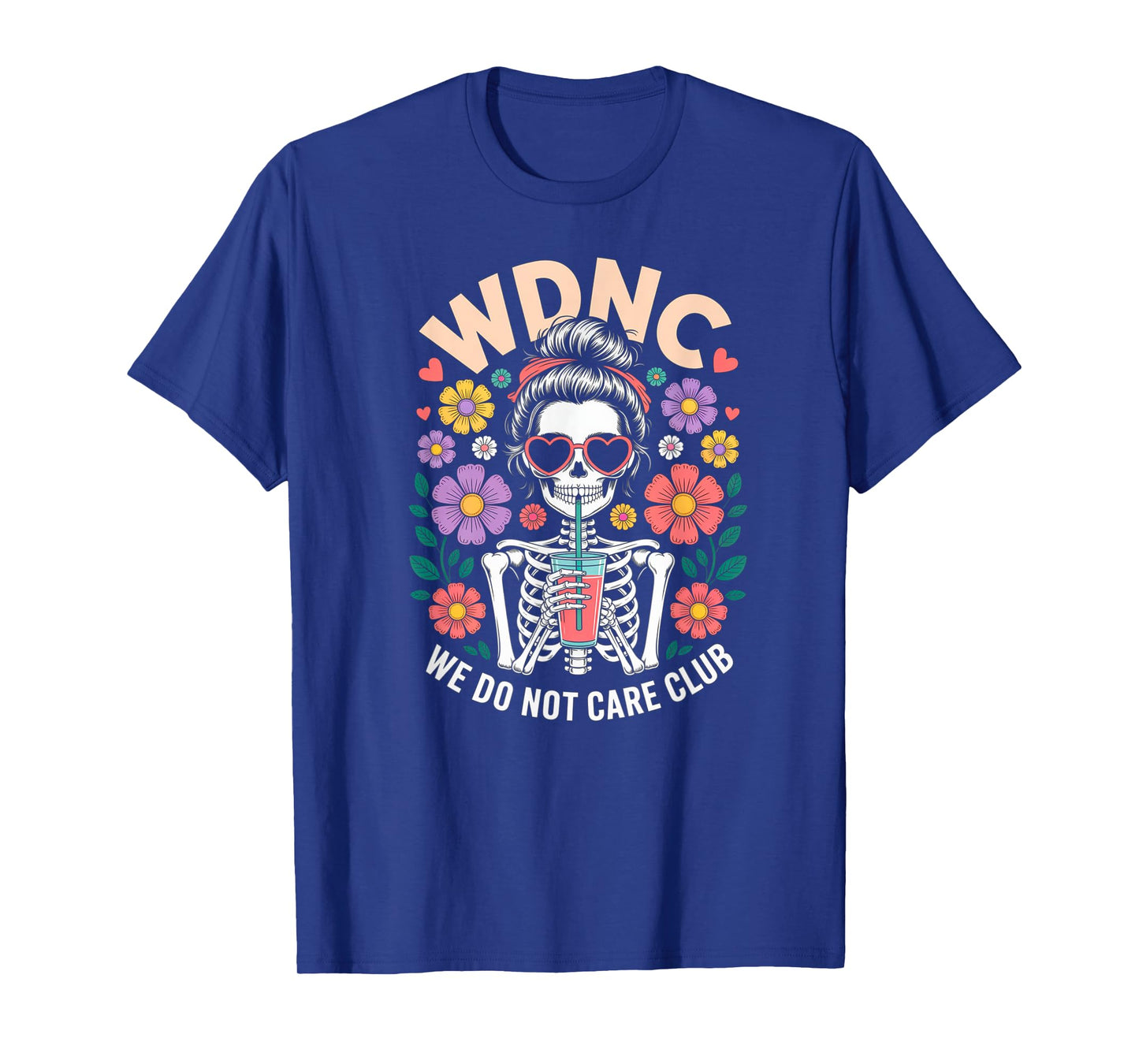 WDNC We Do Not Care Club Skeleton Flowers Floral T-Shirt