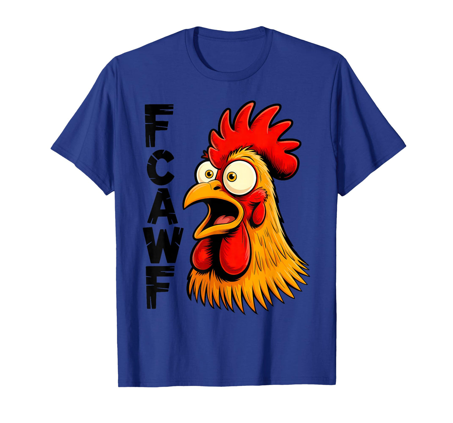 F-Caw-F Chicken Lover FCAWF Rooster Funny Quote Joke T-Shirt