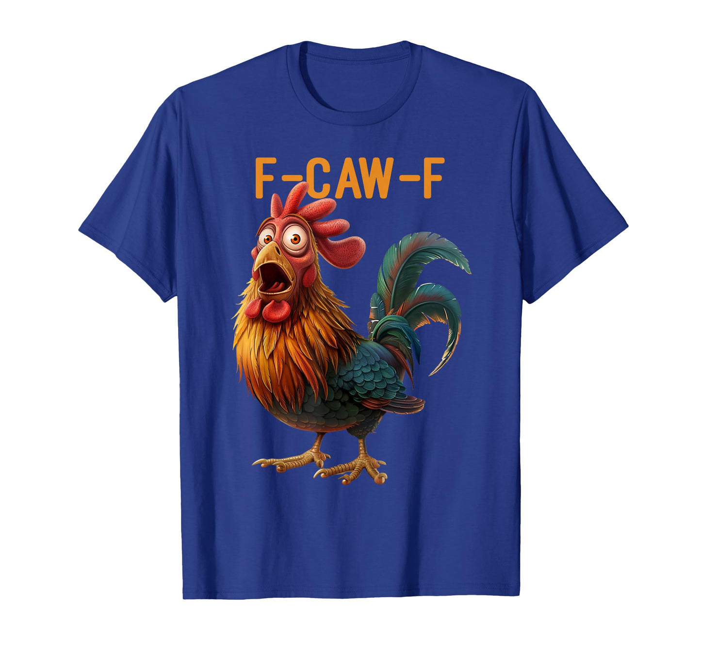 F-Caw-F Chicken Humor F Caw F Rooster Quote Meme FcawF T-Shirt