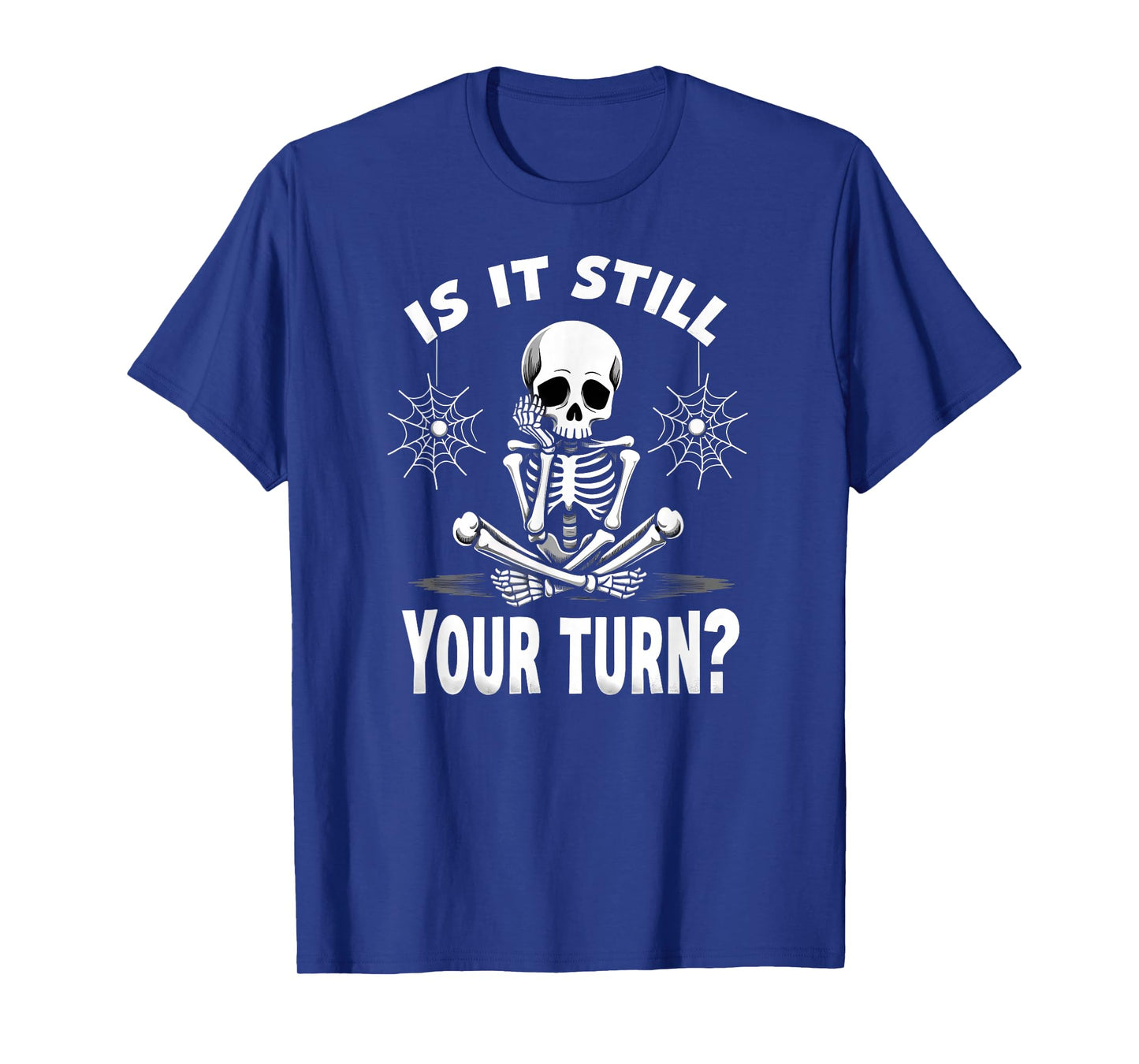 Halloween is It Still Your Turn Skeleton Board Gamer T-Shirt