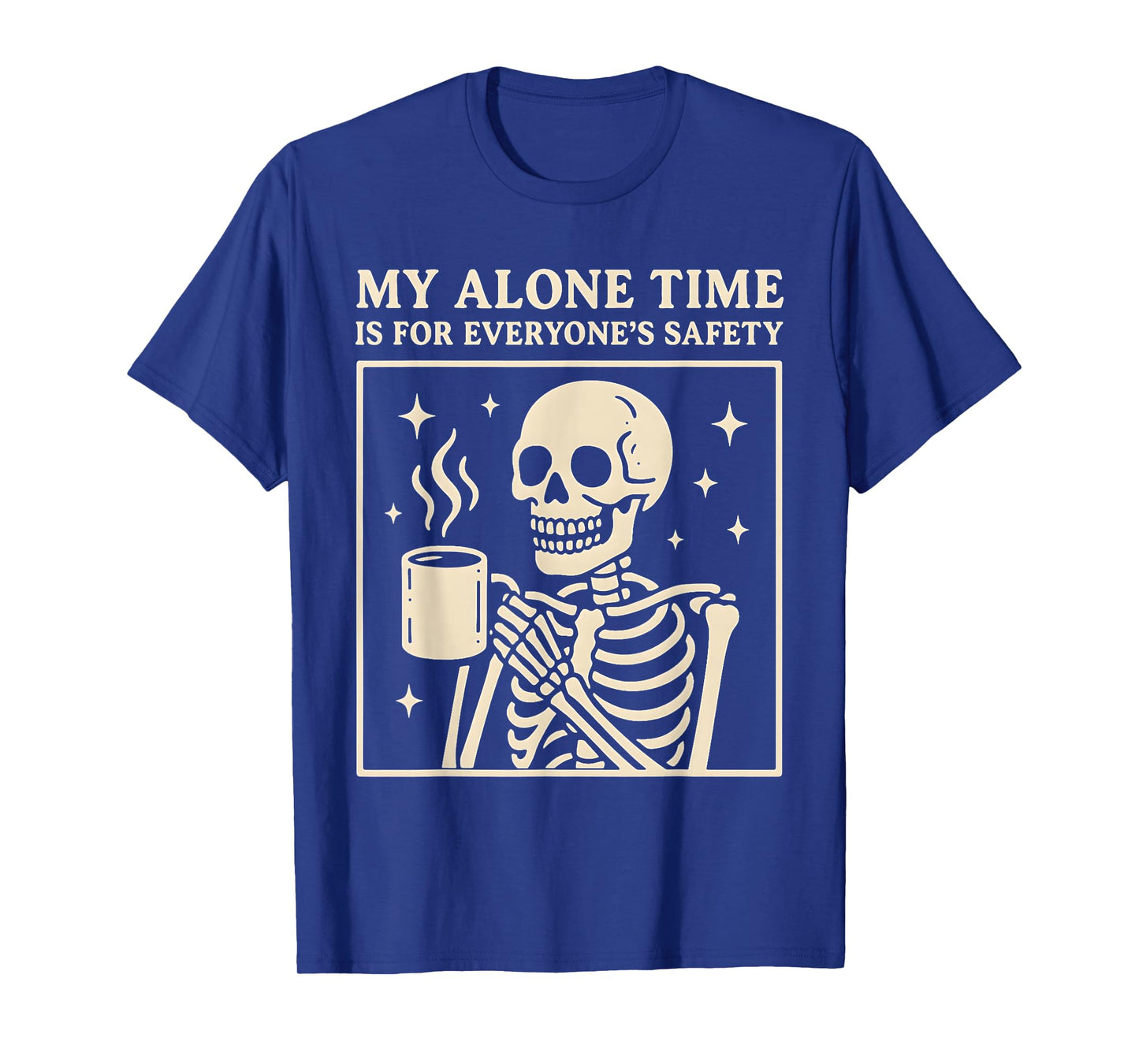 My Alone Time is for Everyones Safety Skeleton Coffee T-Shirt