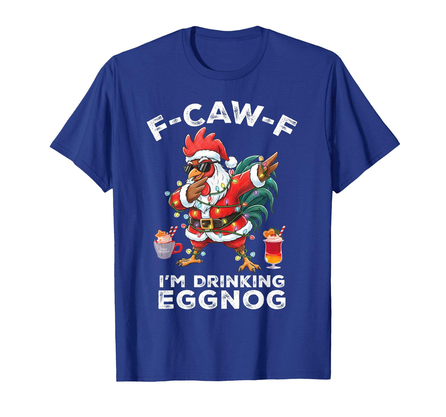F-Caw-F Rooster Meme Funny Chicken I'm Drinking Eggnog T-Shirt