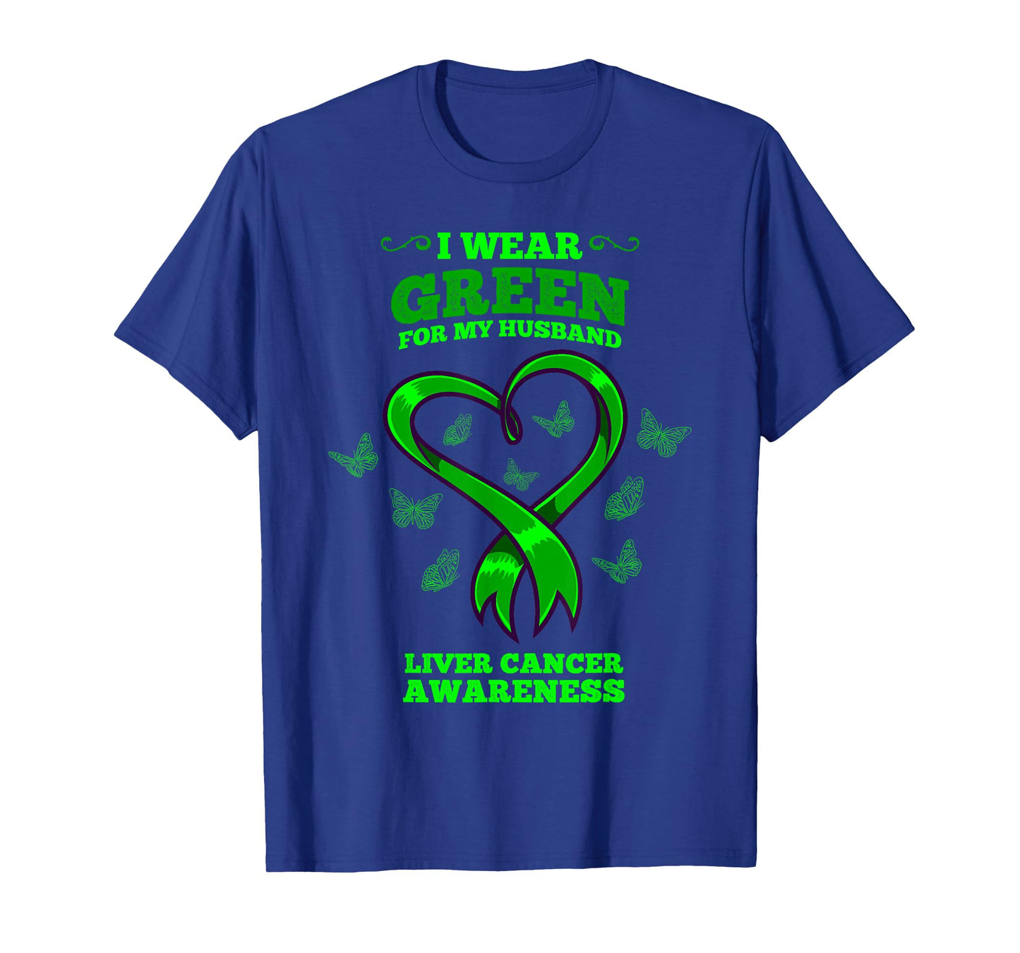 I Wear Green For My Husband Liver Cancer Awareness T-Shirt