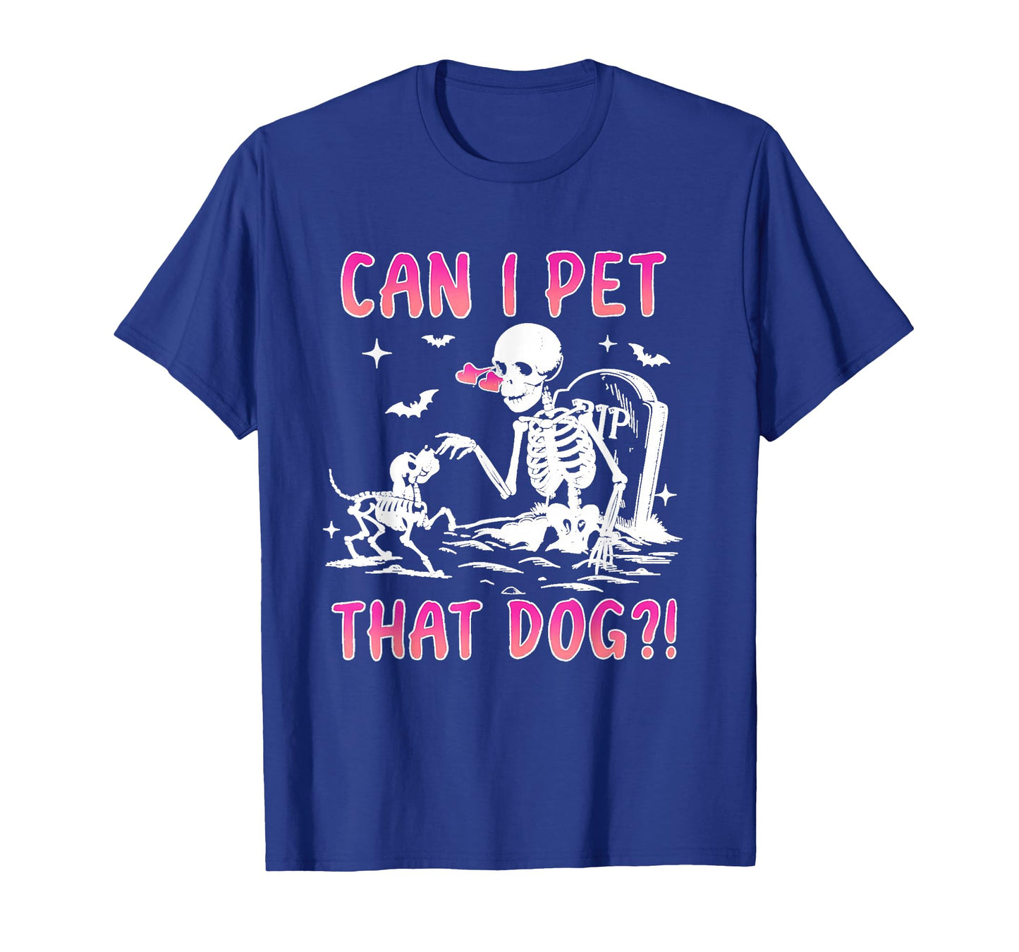 Can I Pet That Dog Funny Skeleton T-Shirt
