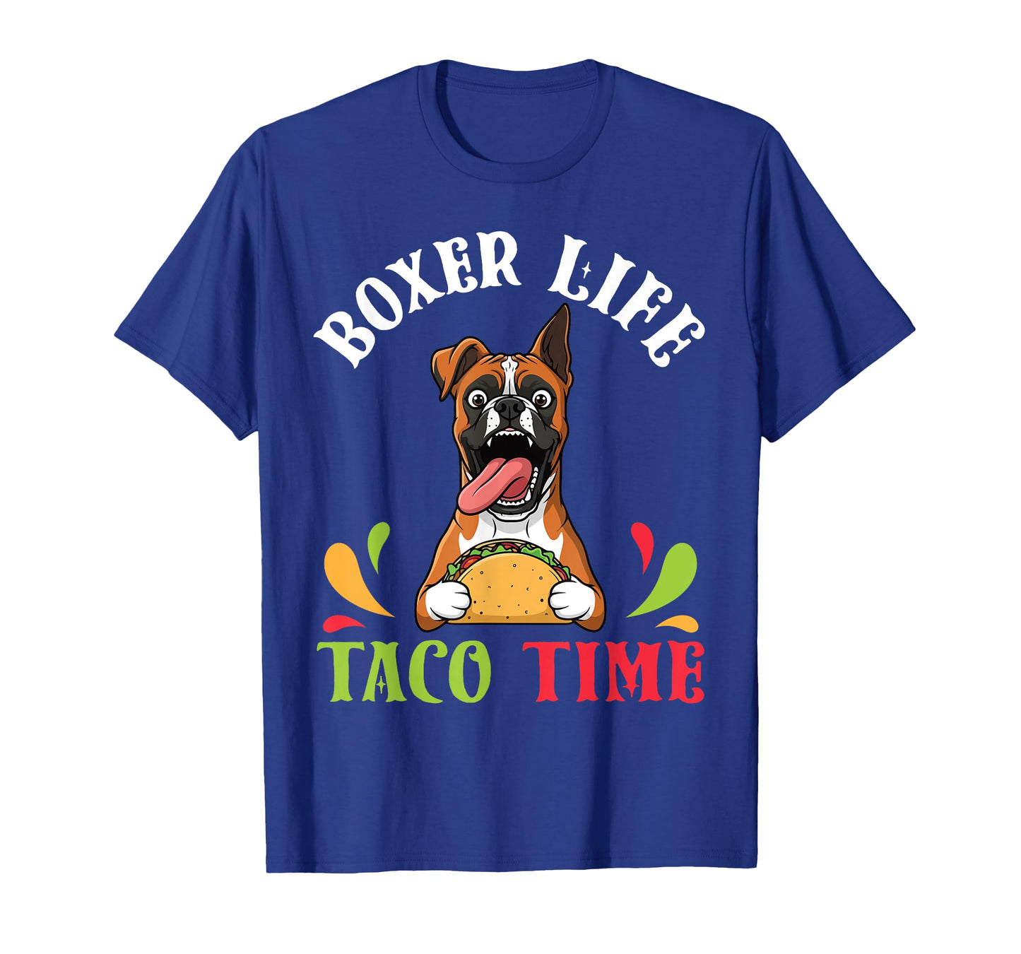 Boxer Dog Life Taco Time Mexican Food Lover Mother Father T-Shirt
