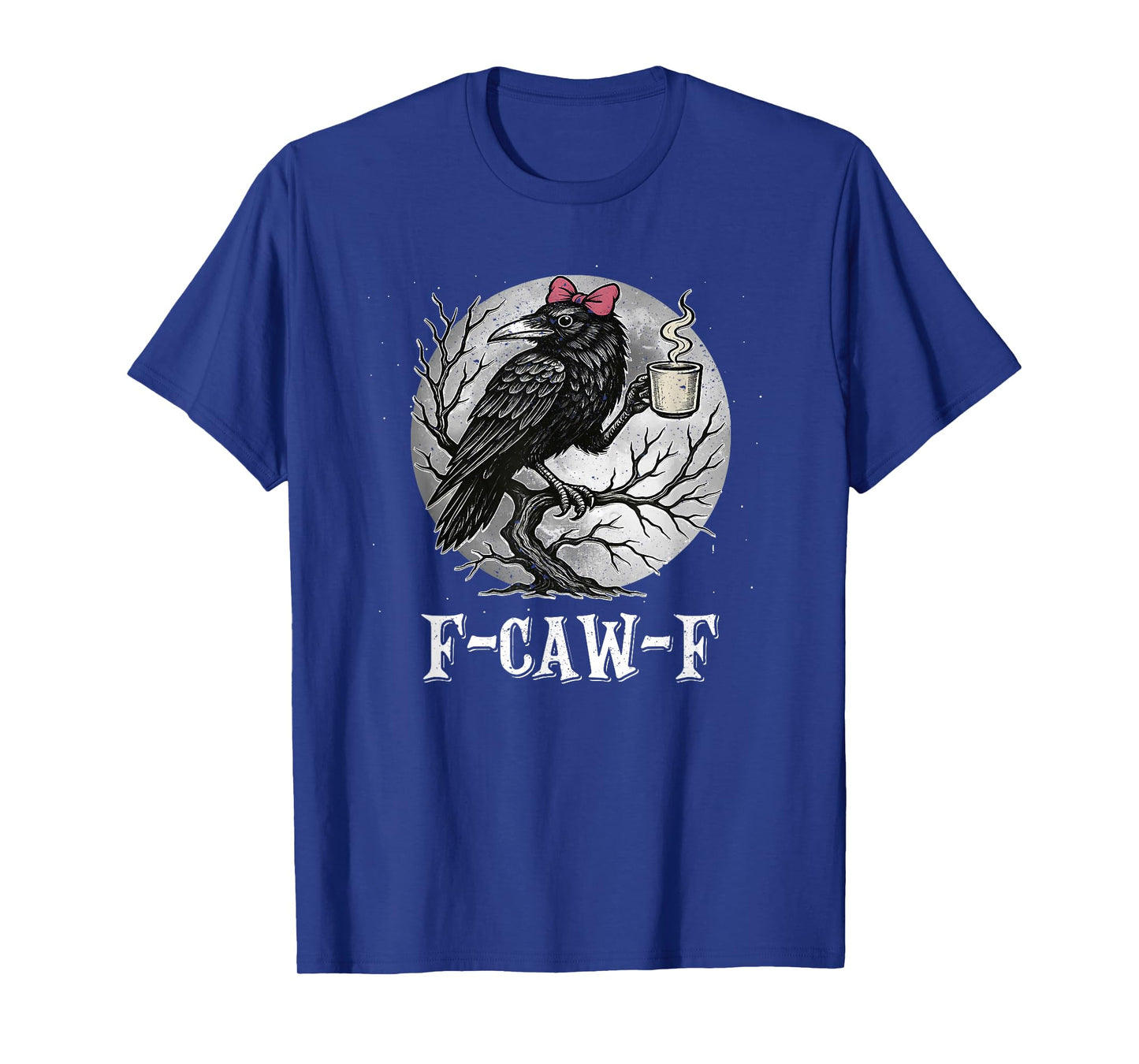 Funny F Caw F Raven Bird Saying Graphic F-Caw-F Crow T-Shirt