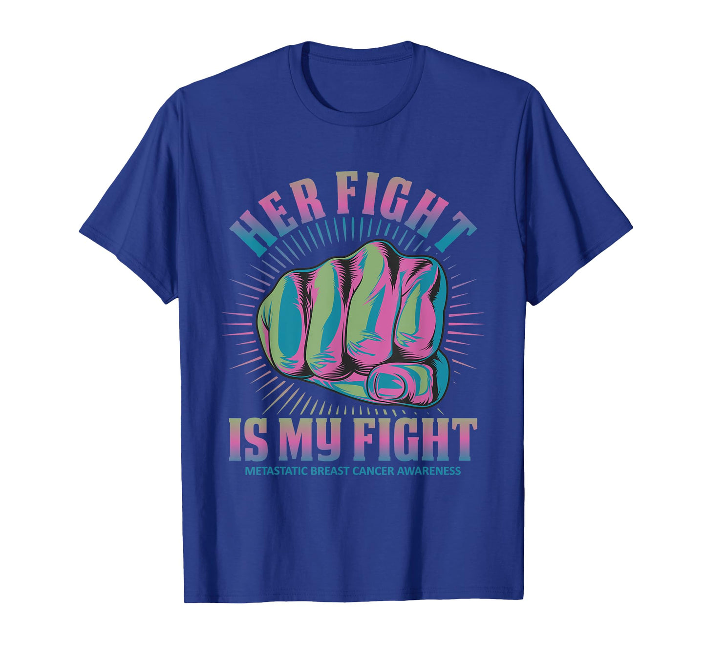 Metastatic Breast Cancer Her Fight Is My Fight Pink, Green, T-Shirt