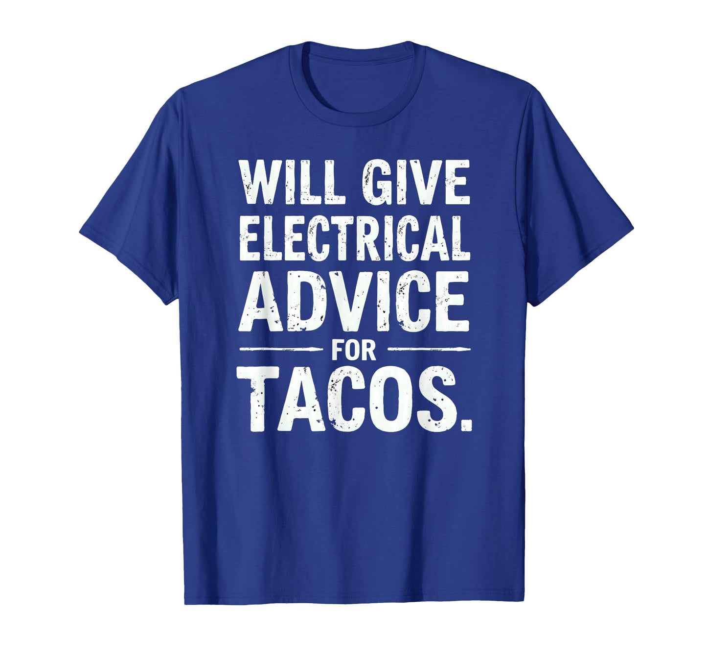 Electrician Lineman Will Give Electrical Advice for Tacos T-Shirt