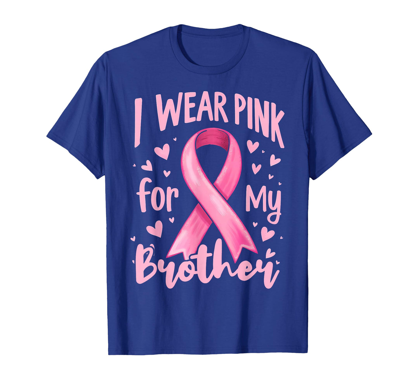 I Wear Pink For My Brother Cancer Awareness Ribbon T-Shirt