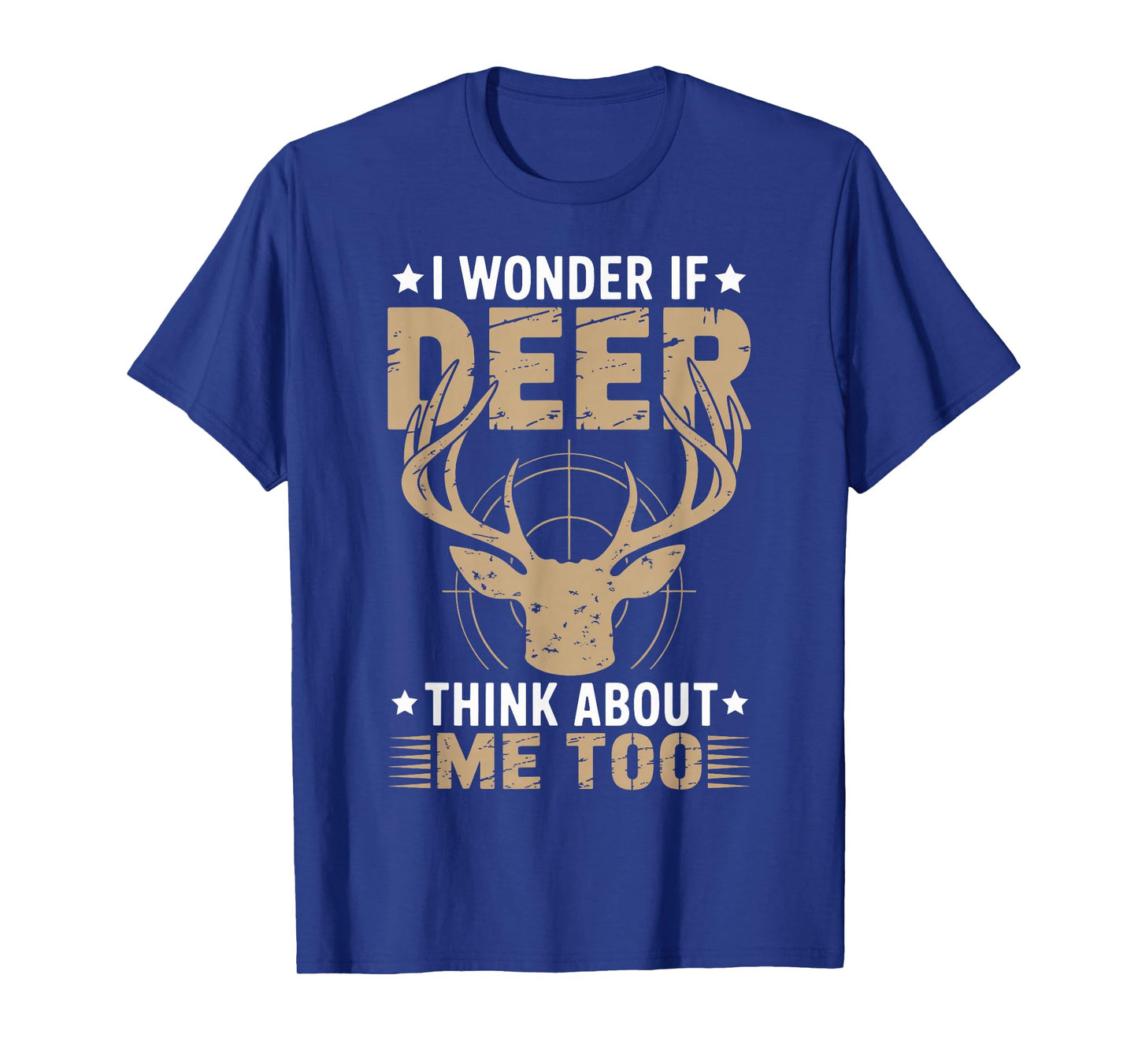 I Wonder If Deer Think About Me Too Funny Deer Hunting T-Shirt