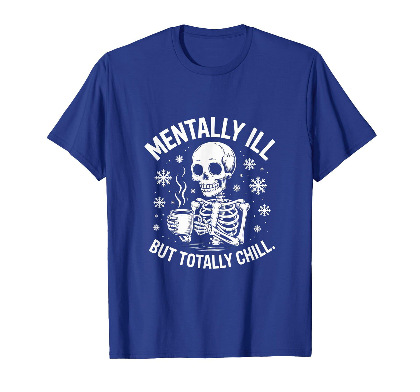 Funny Skeleton Mentally Ill Quotes Mentally Ill Meaning T-Shirt
