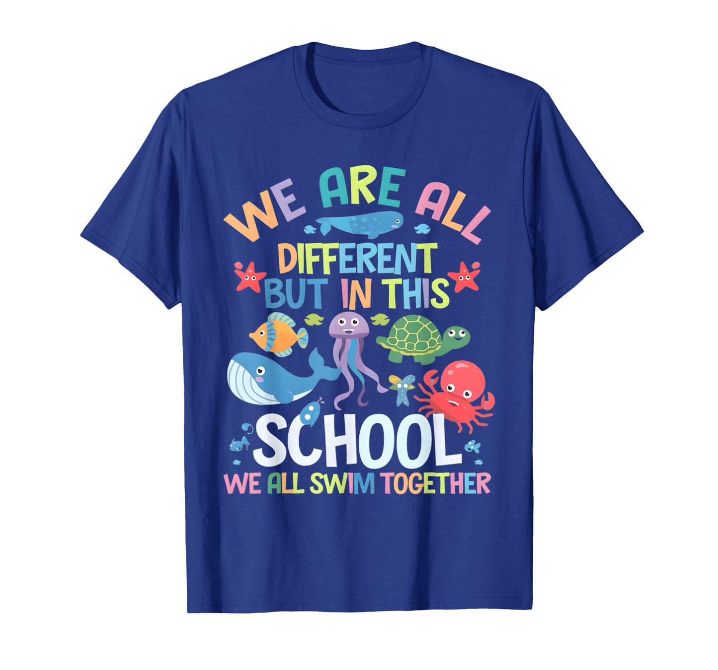 We Are Different But In This School We Swim Together Ocean T-Shirt