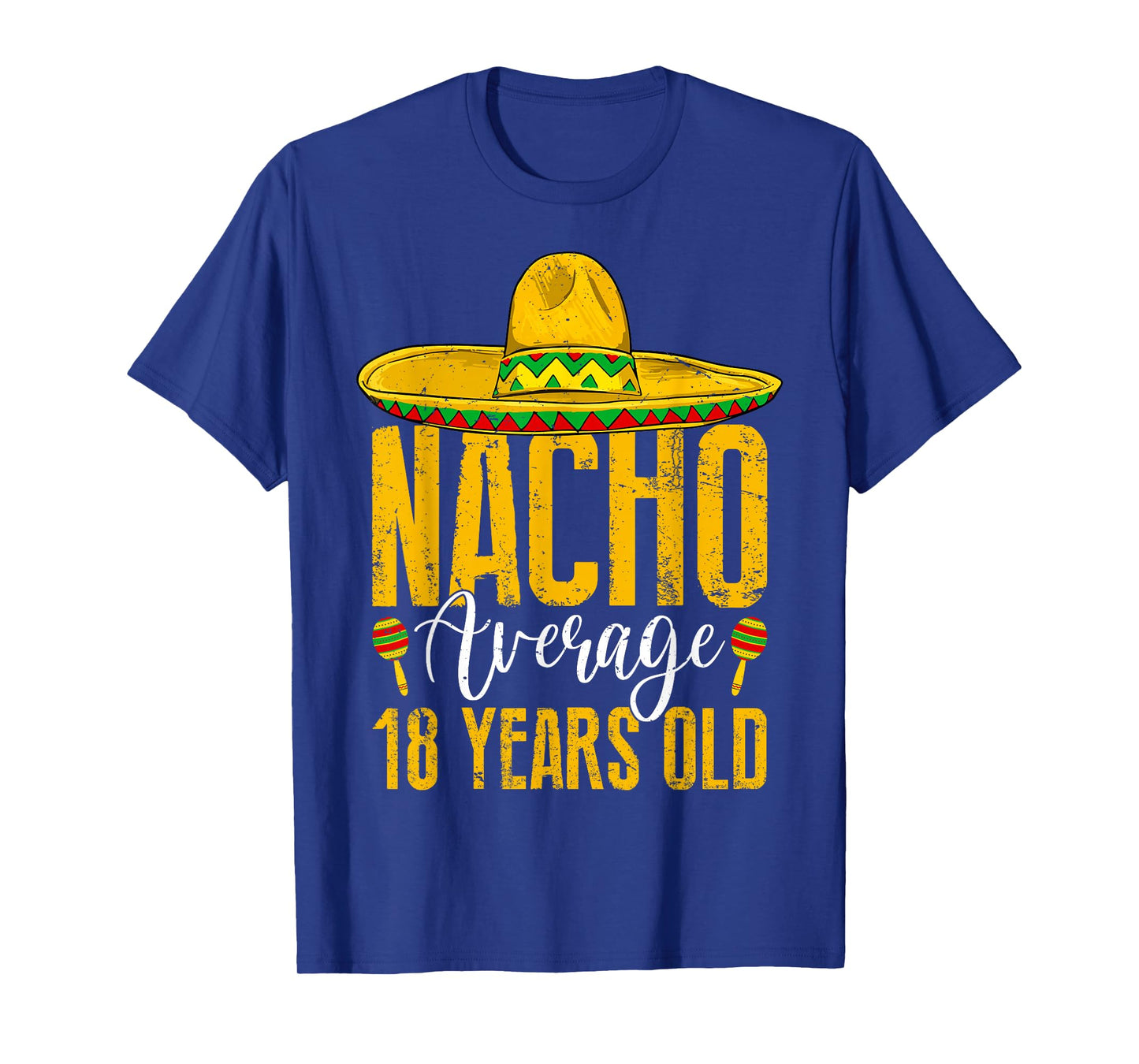 Nacho Average 18 Years Old 18th Birthday Cinco De Mayo Fiest T-Shirt