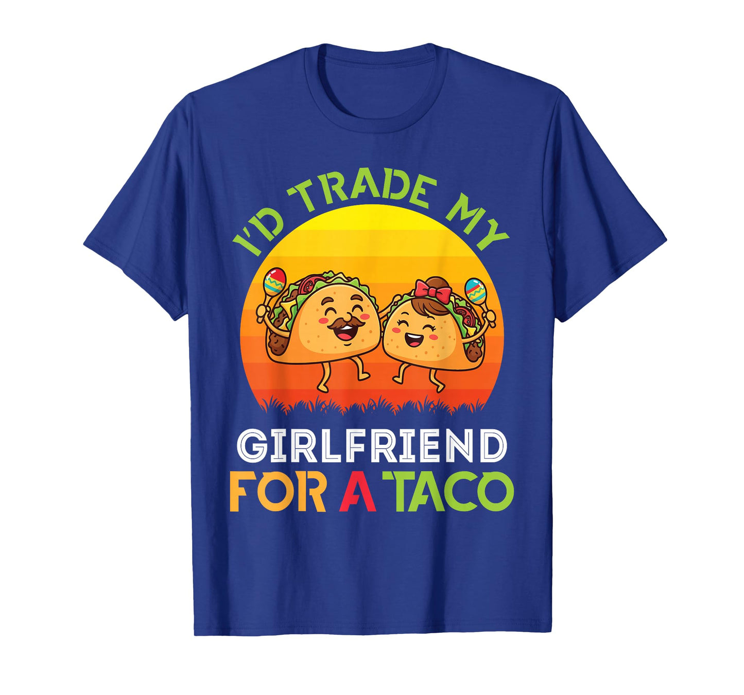 I’d Trade My Girlfriend for A Taco Girl and Trader Boyfriend T-Shirt