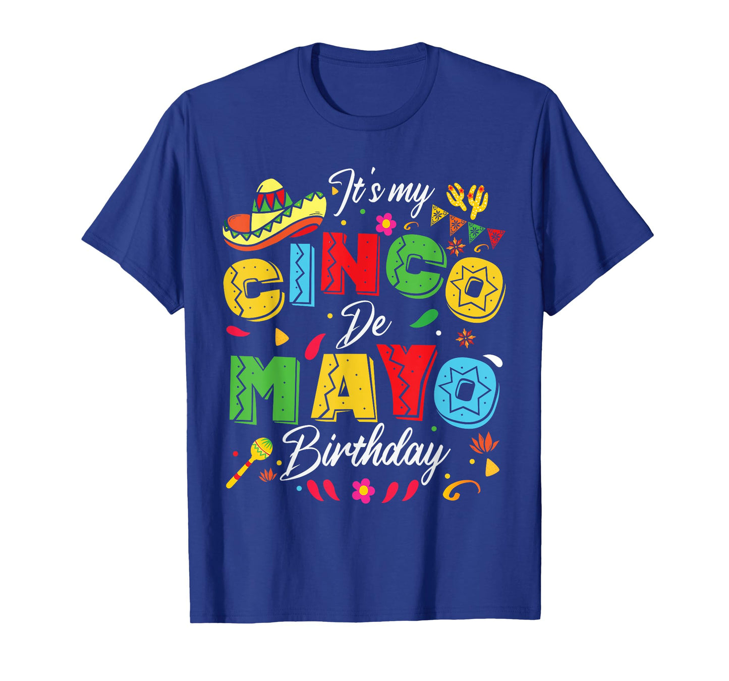 It's My Cinco De Mayo Birthday Funny Cinco De Mayo Birthday T-Shirt