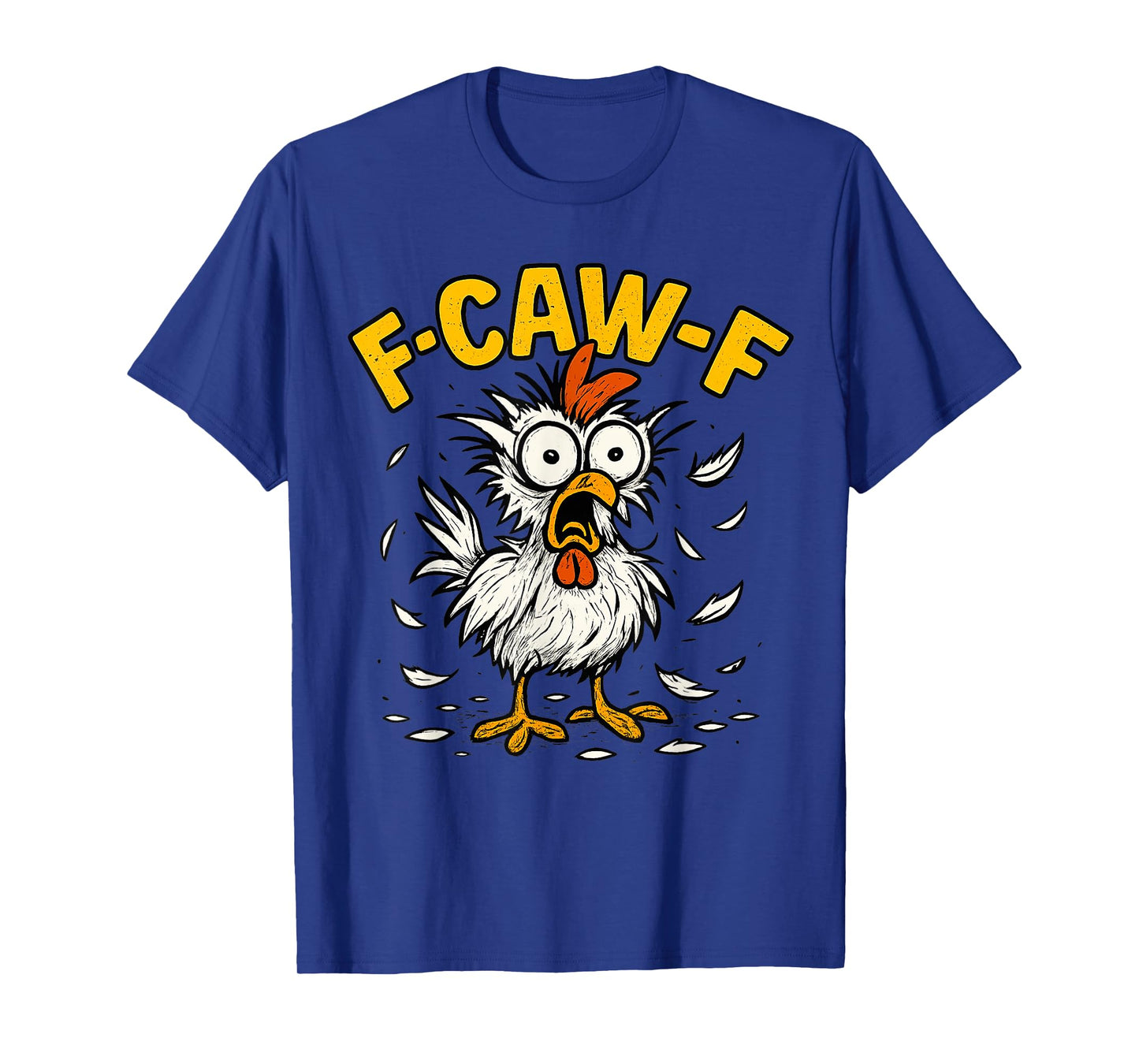 Funny F-Caw-F Chicken Meme Adult Humor T-Shirt