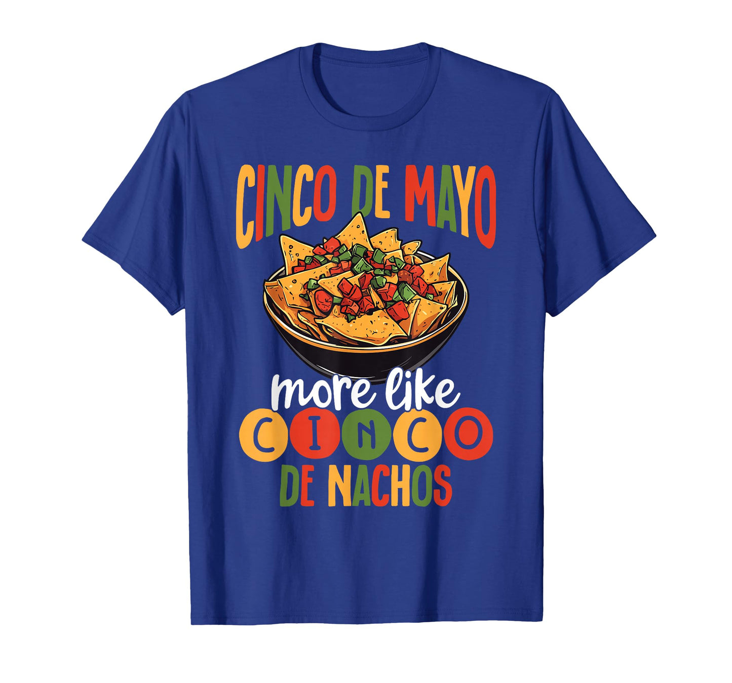 Cinco De Mayo More Like Cinco De Nachos Funny Food T-Shirt