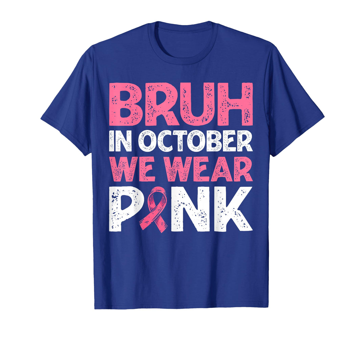 Breast Cancer Awareness For Boy Bruh In October We Wear Pink T-Shirt