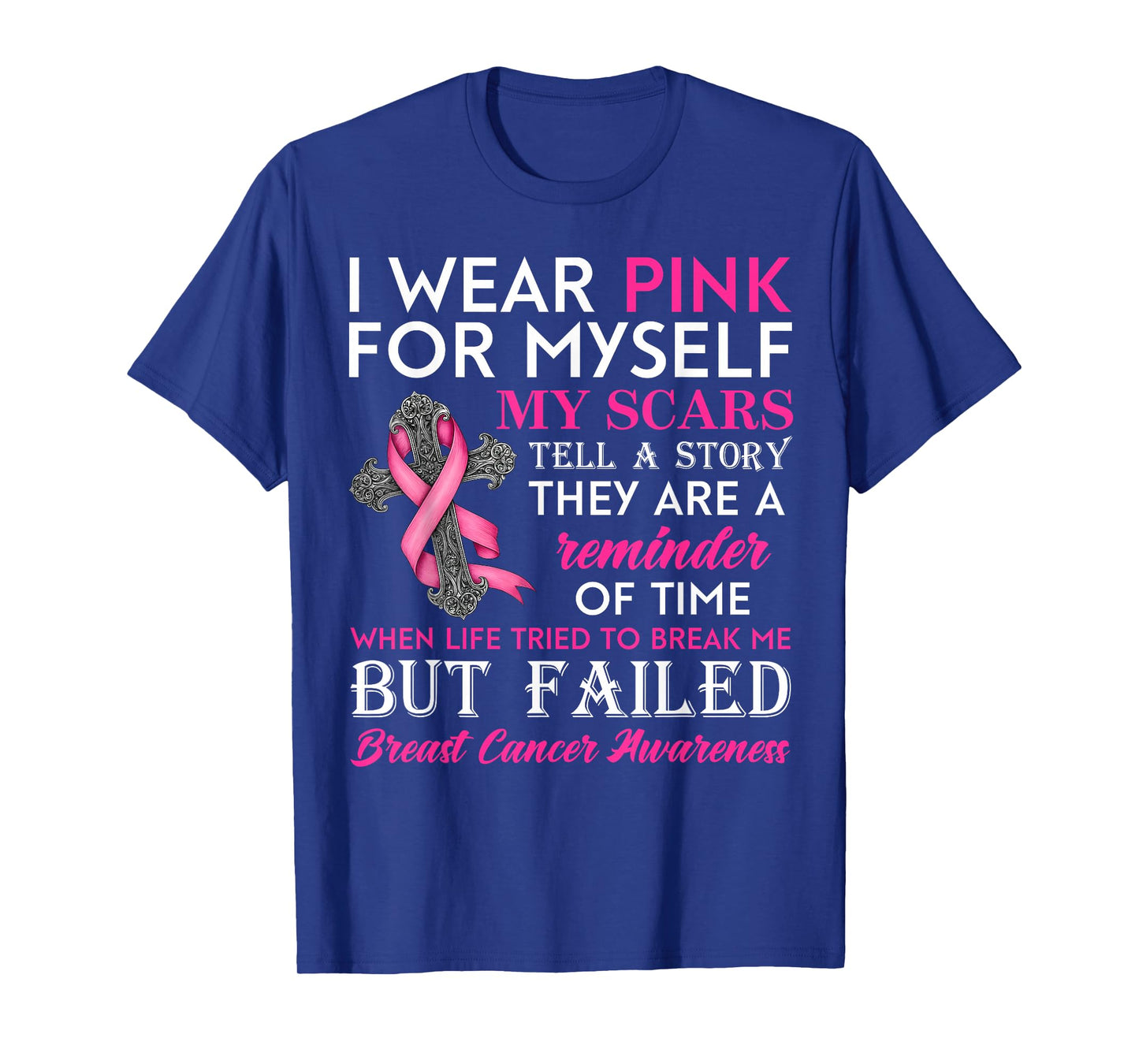 I Wear Pink for Myself My Scars But Failed Breast Cancer T-Shirt