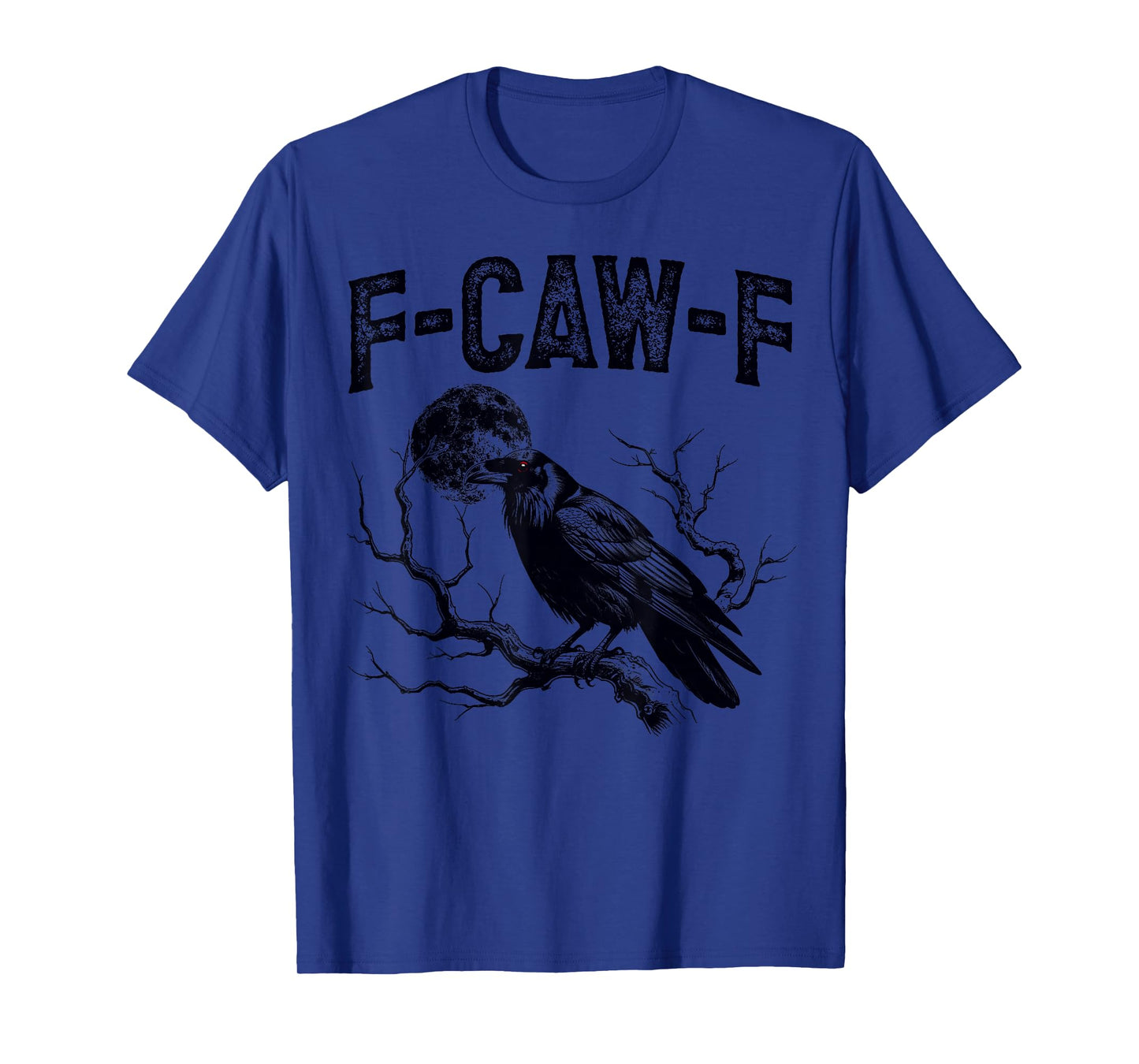 F-Caw-F Crow Meme Black Bird Funny Hilarious Humor Graphic T-Shirt
