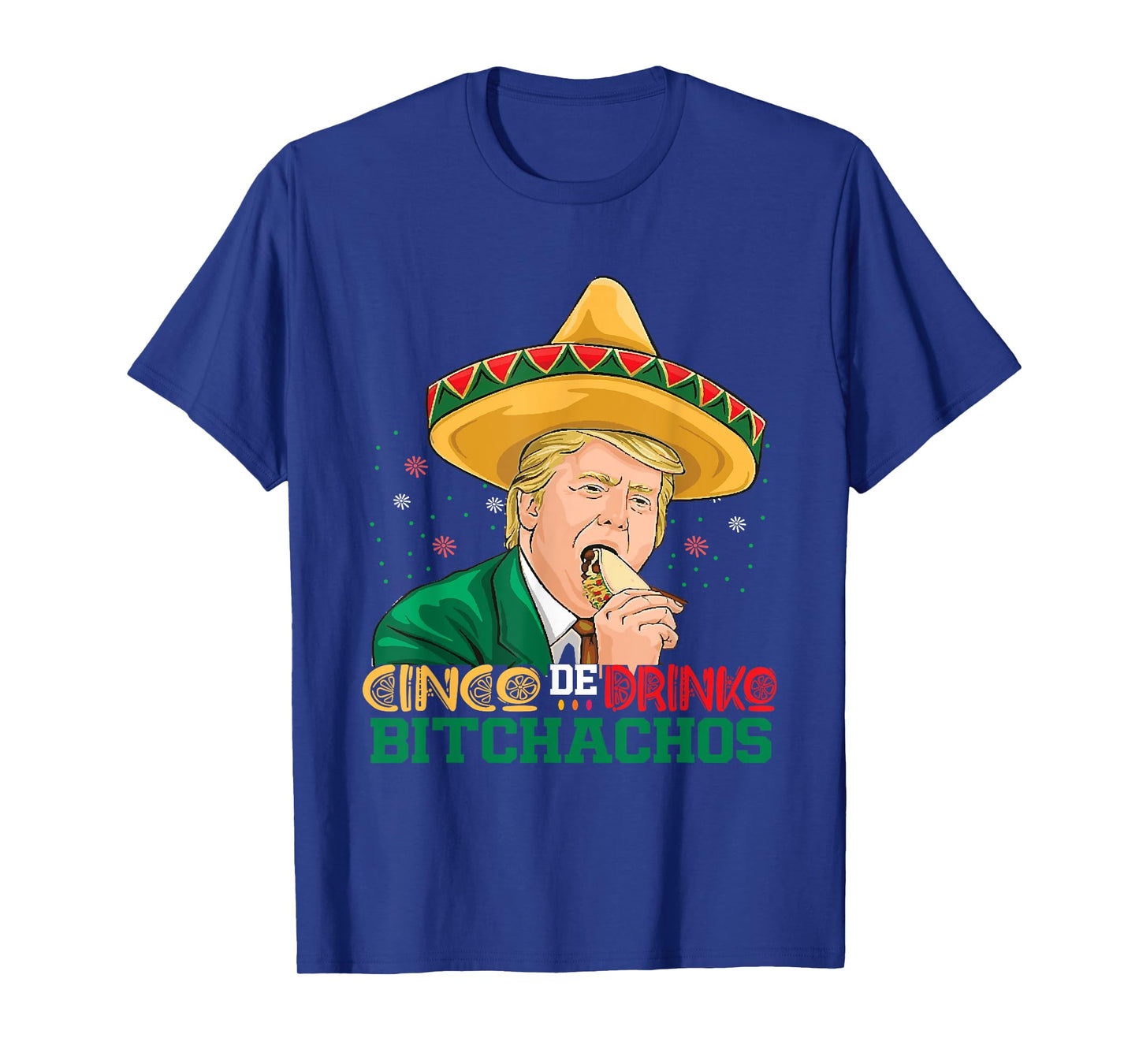 Cinco De Drinko Bitchachos trump Funny Cinco De Mayo Mexican T-Shirt