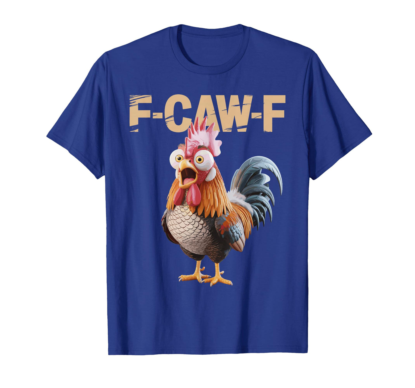 F Caw F Funny Chicken Sarcasm Quote Rooster Meme T-Shirt