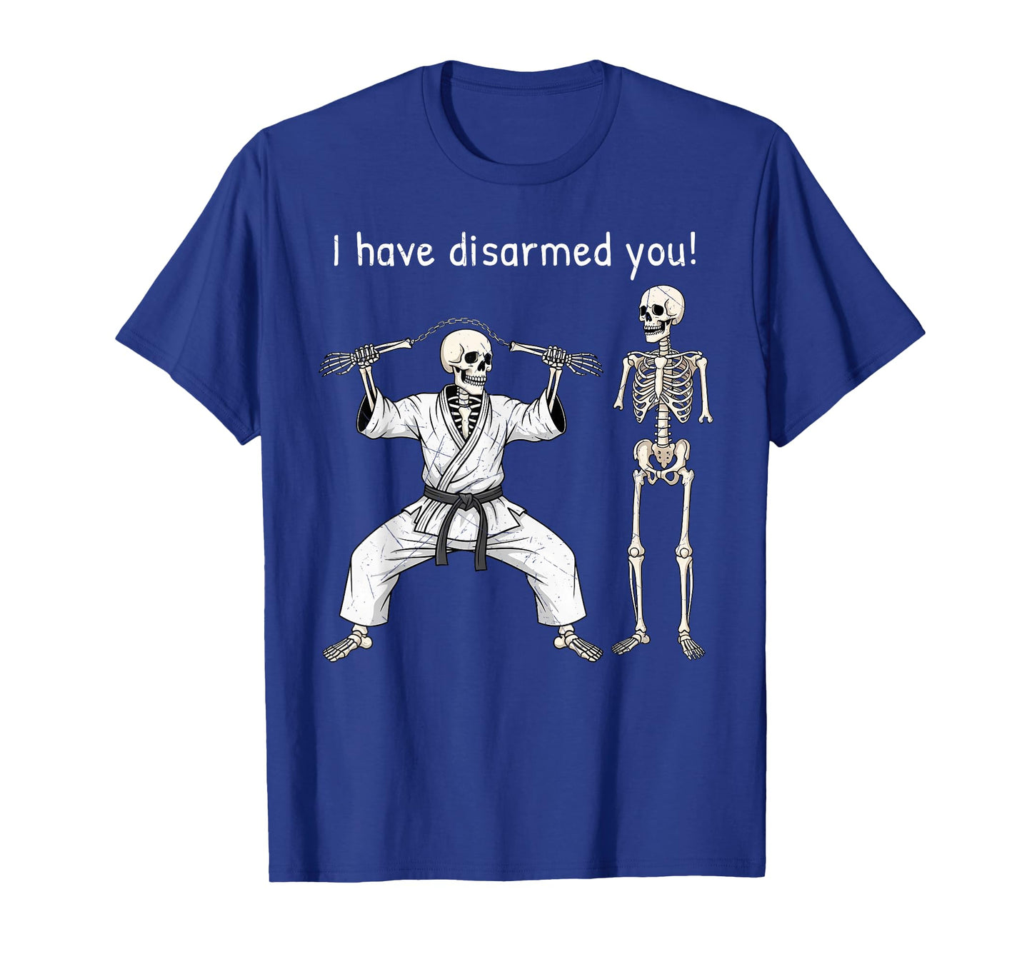 Funny Martial Arts Skeleton Meme I Have Disarmed You T-Shirt