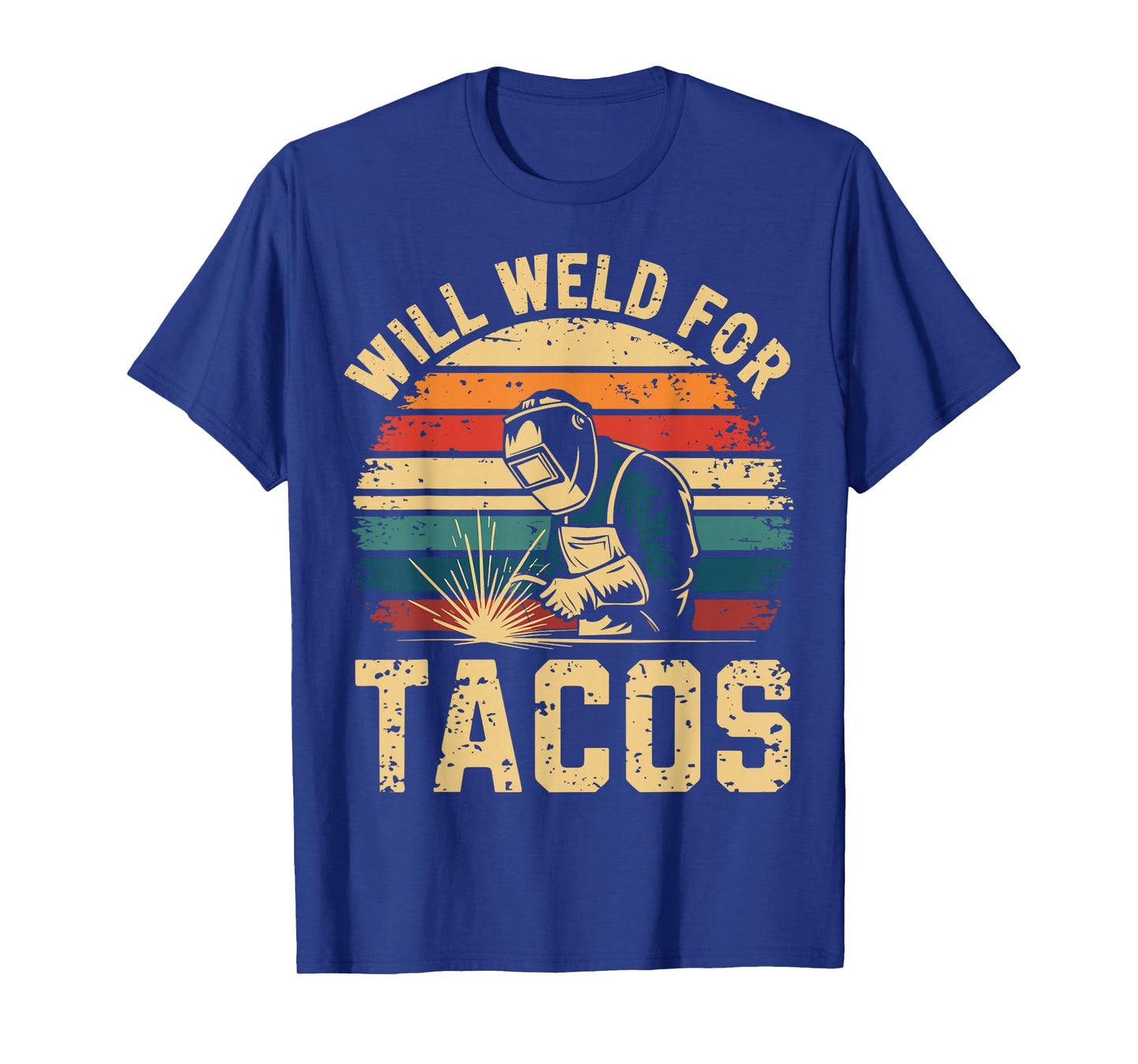 Will Weld for Tacos Funny Welder Steel Worker Metalworking T-Shirt