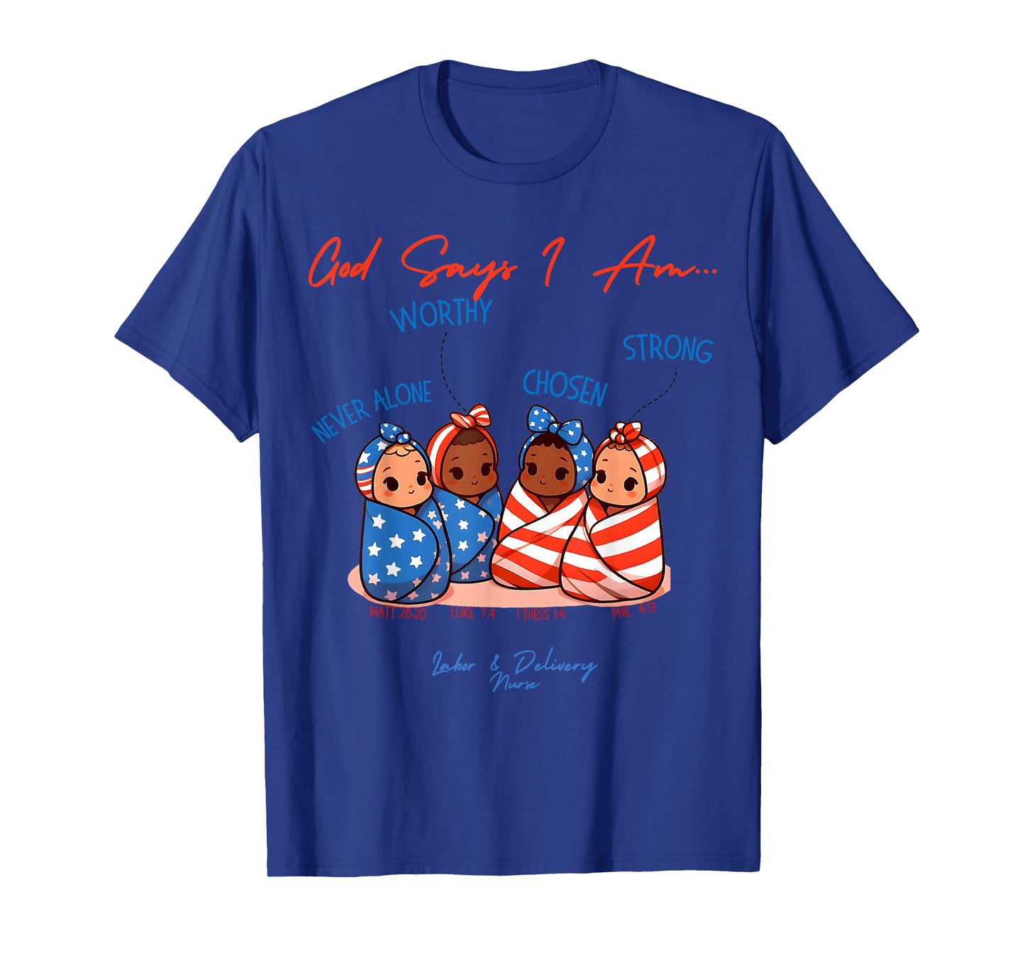 God Says I Am Labor and Delivery Nurse 4th Of July Christian T-Shirt for Women Kids Men