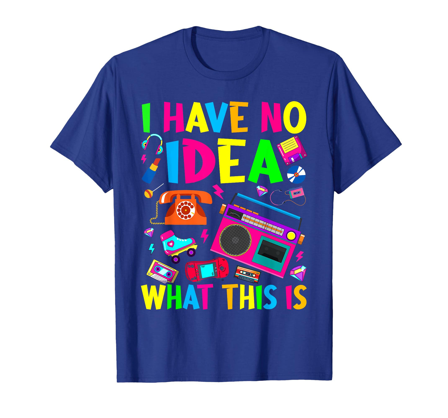 I Have No Idea What This Is Men Women Kid 70s 80s 90s Outfit T-Shirt