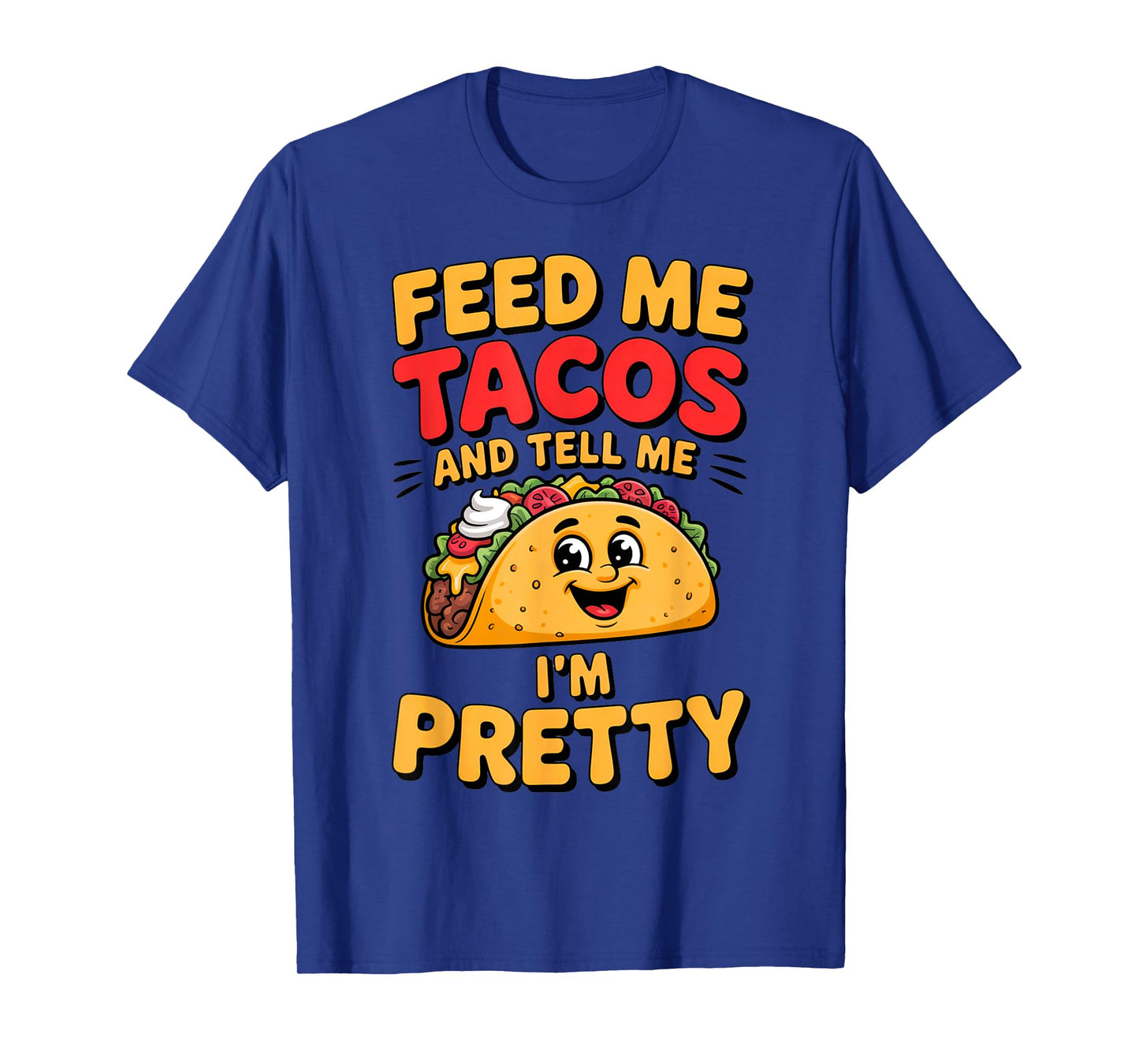Funny Taco Lover Art Feed Me Tacos Stand Cinco de Mayo Vibes T-Shirt