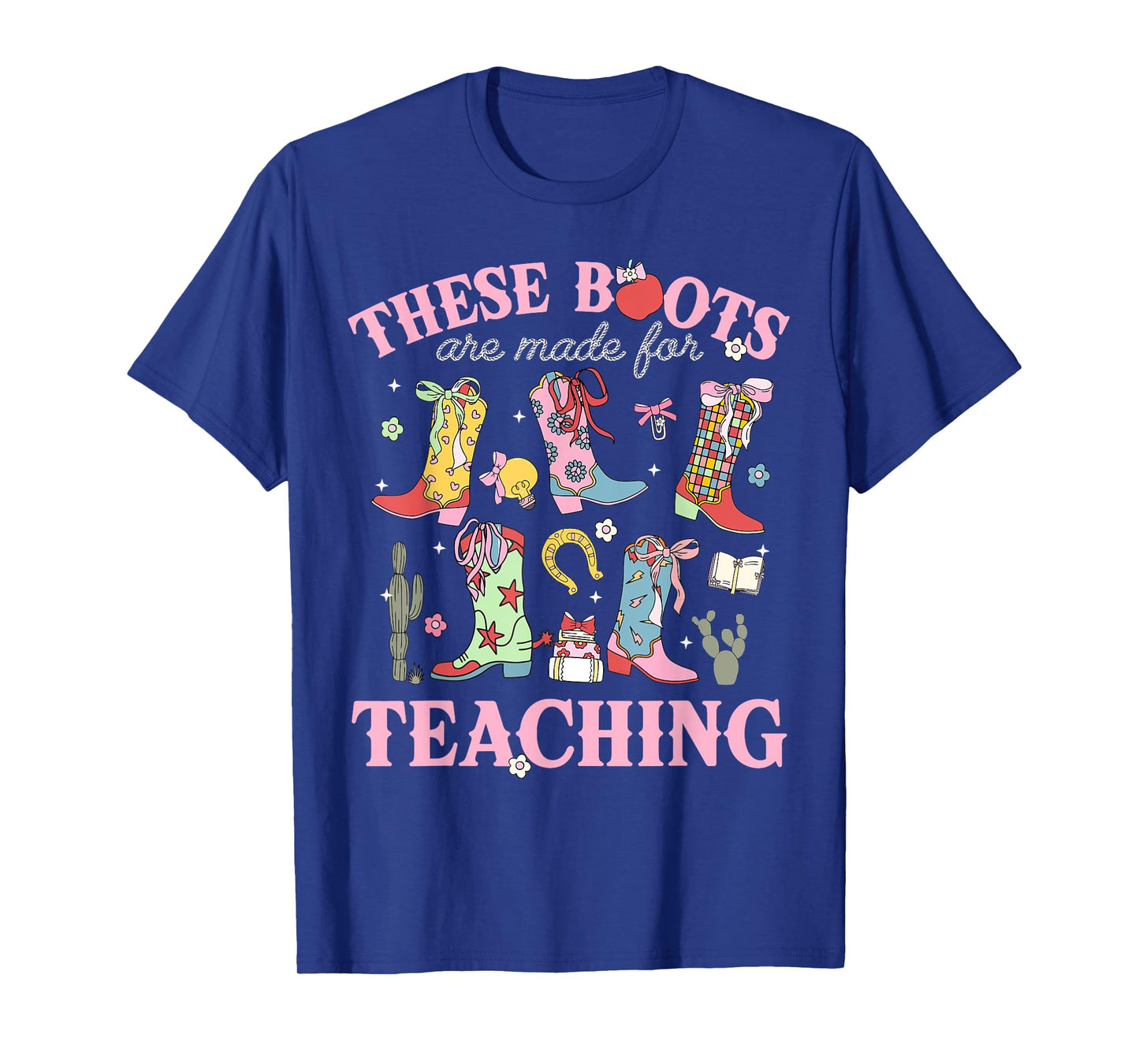 These Boots Are Made For Teaching Teacher Back To School T-Shirt