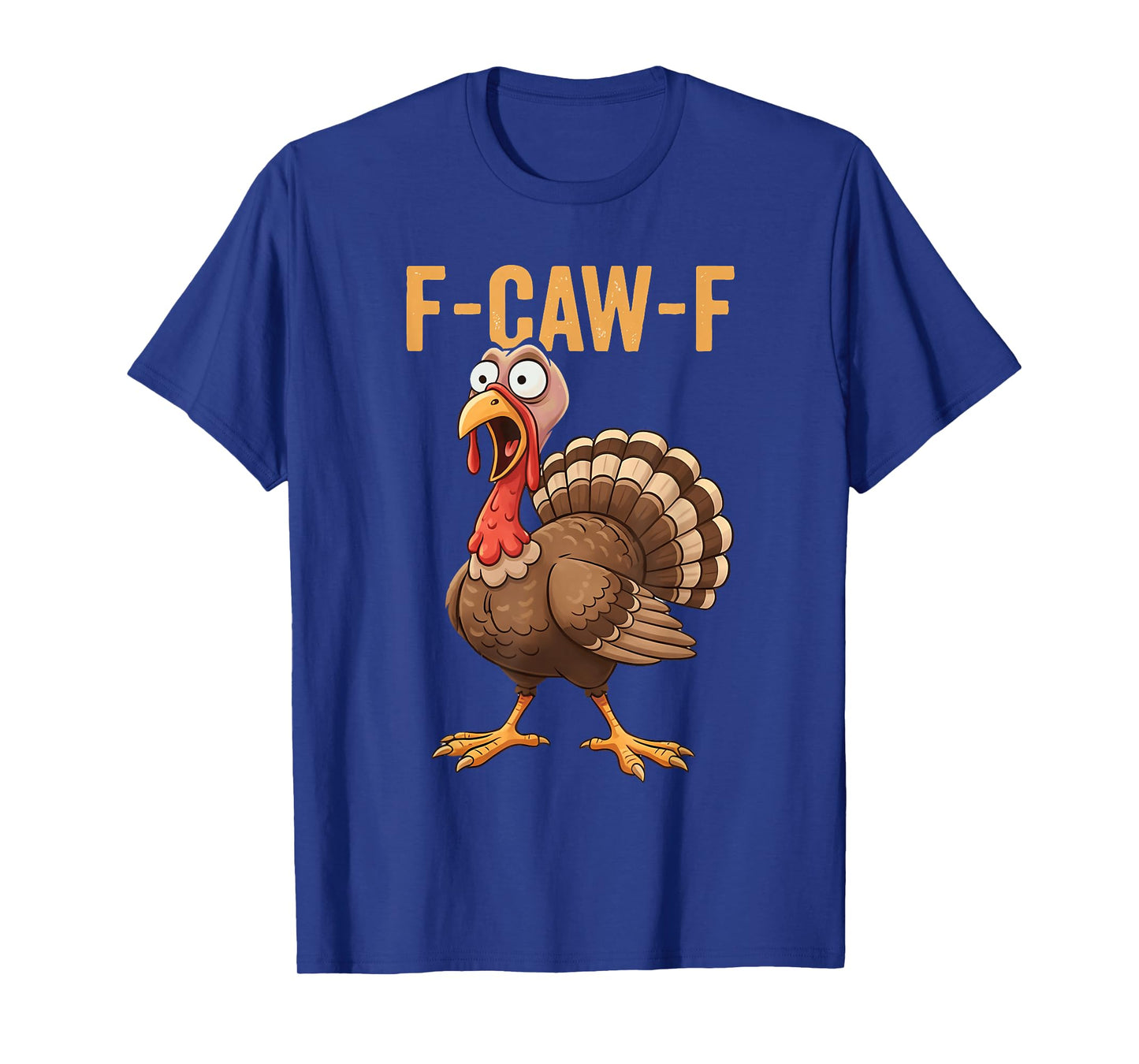 Funny F-Caw-F Chicken Turkey Thanksgiving Mens Women T-Shirt