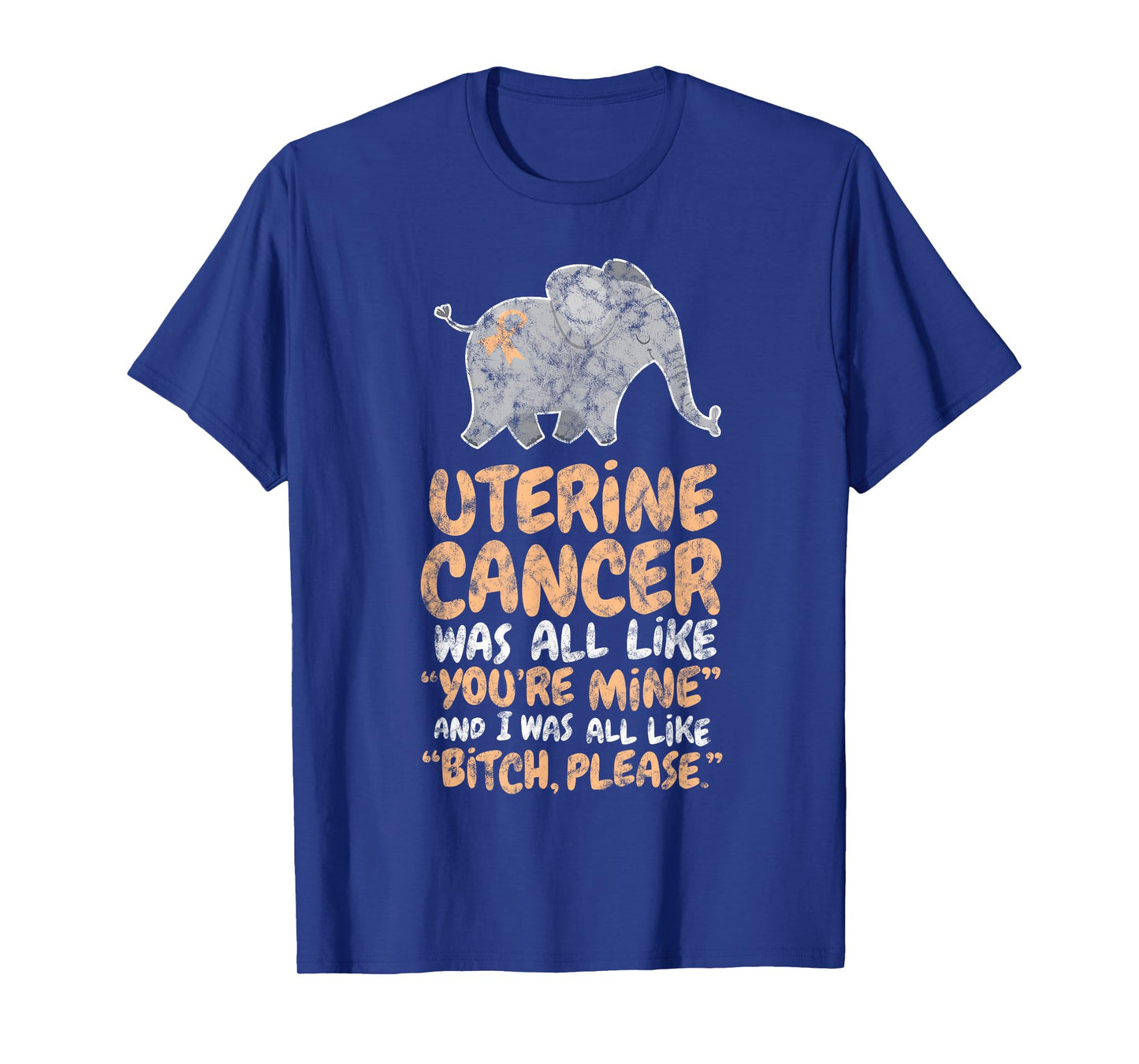 Uterine Cancer Survivor Quote | Funny Bitch Please Elephant T-Shirt