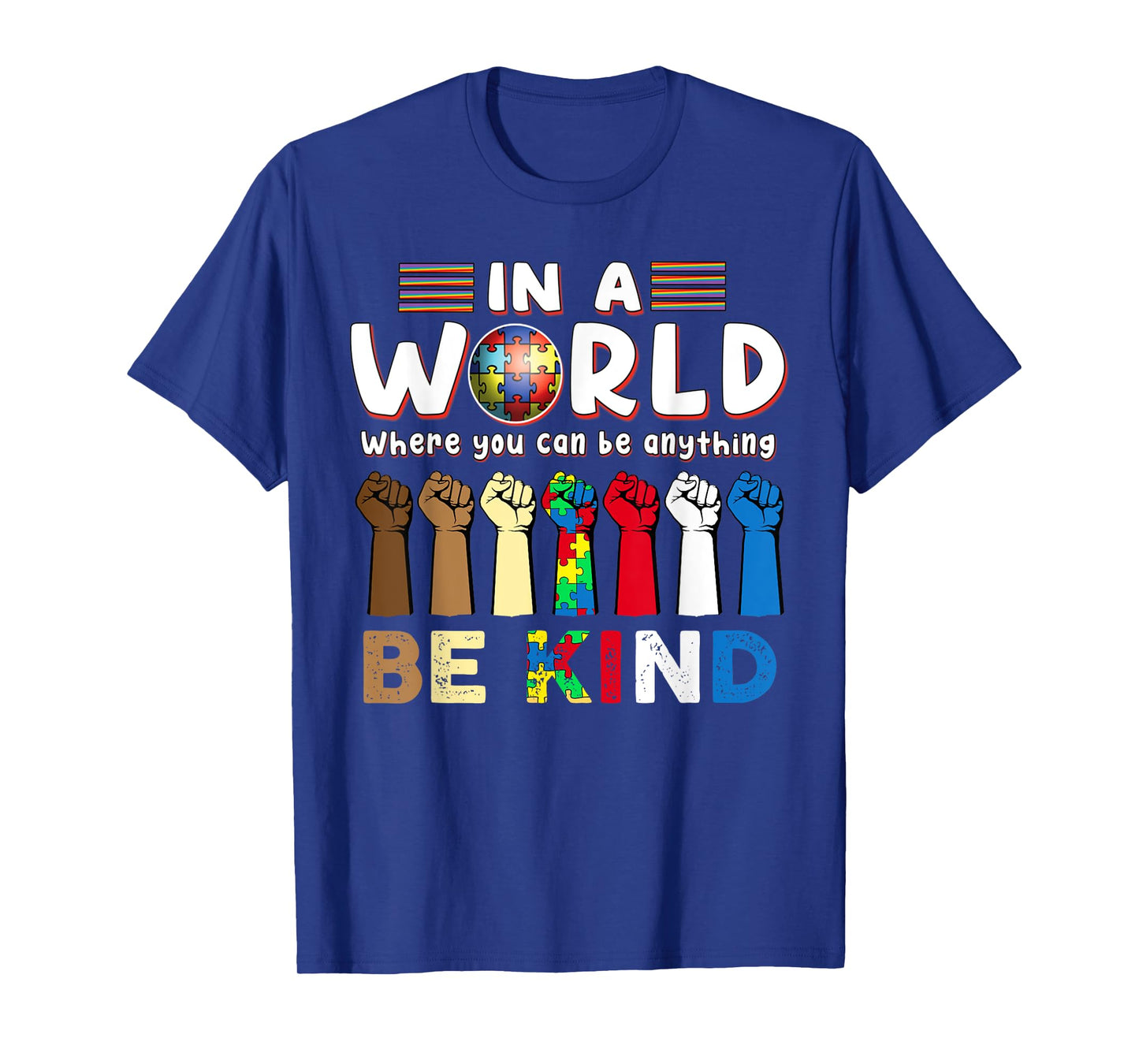 Autism Awareness In A World Where You Can Be Anything T-Shirt