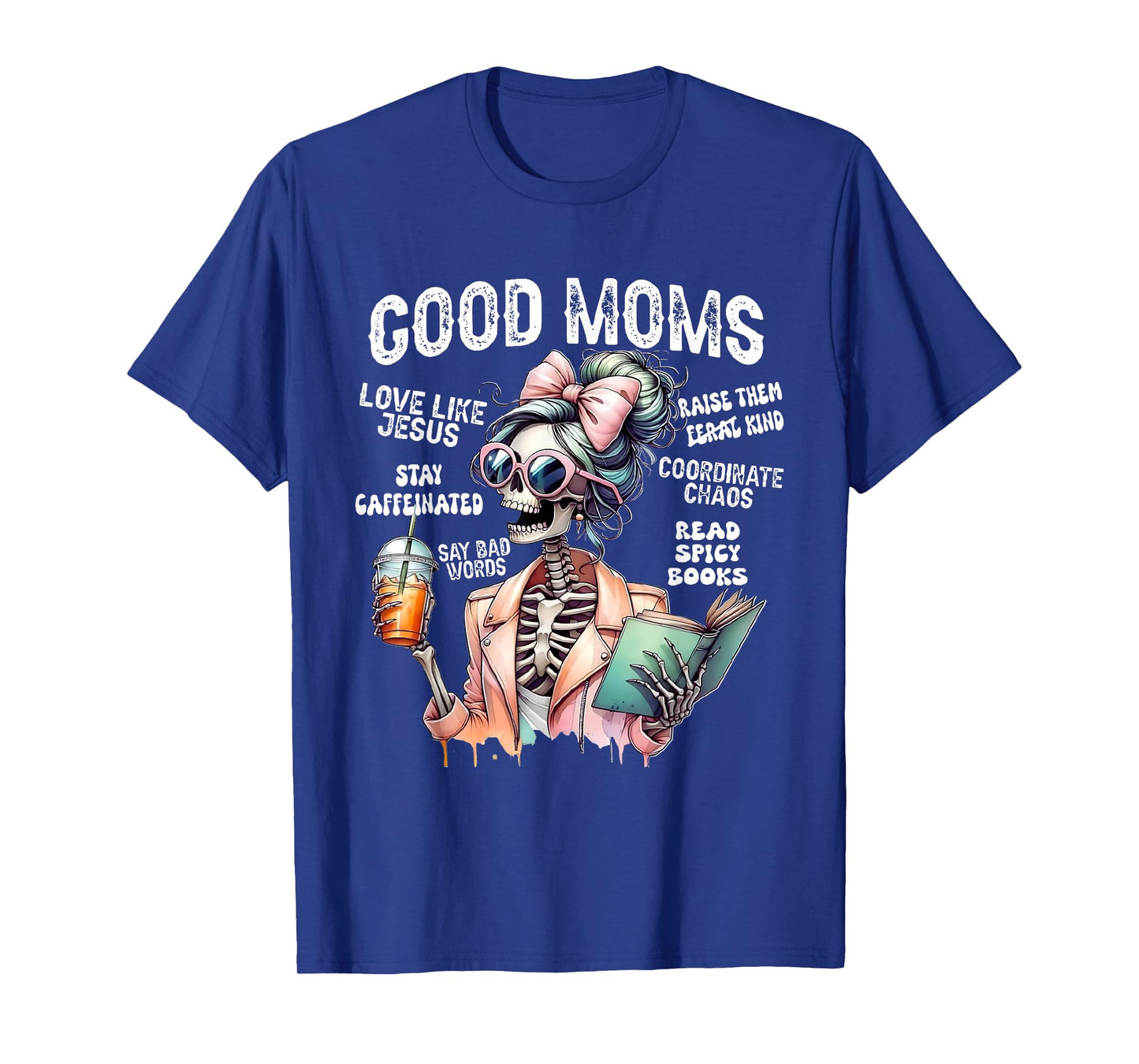 Good Mom Halloween Skeleton Drink Coffee Christian Jesus T-Shirt