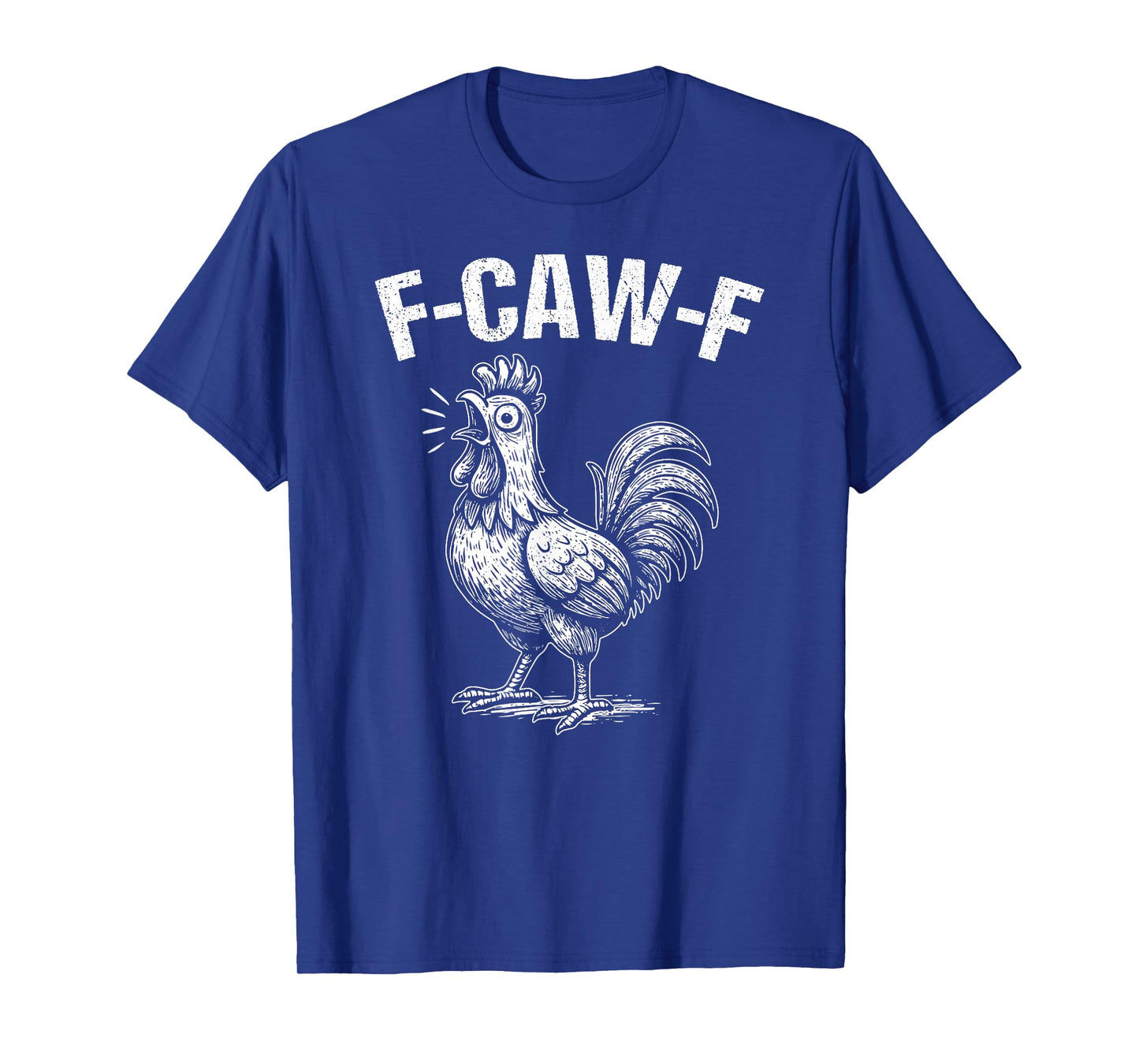 F-Caw-F Funny Chicken Humor Quote Rooster Meme T-Shirt