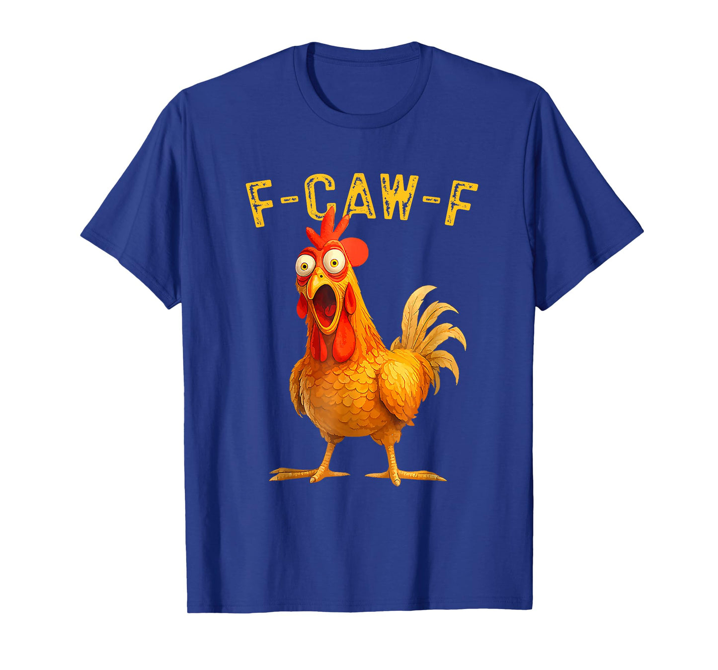 F-Caw-F Funny Chicken Humor F-Caw-F Quote Rooster Meme T-Shirt