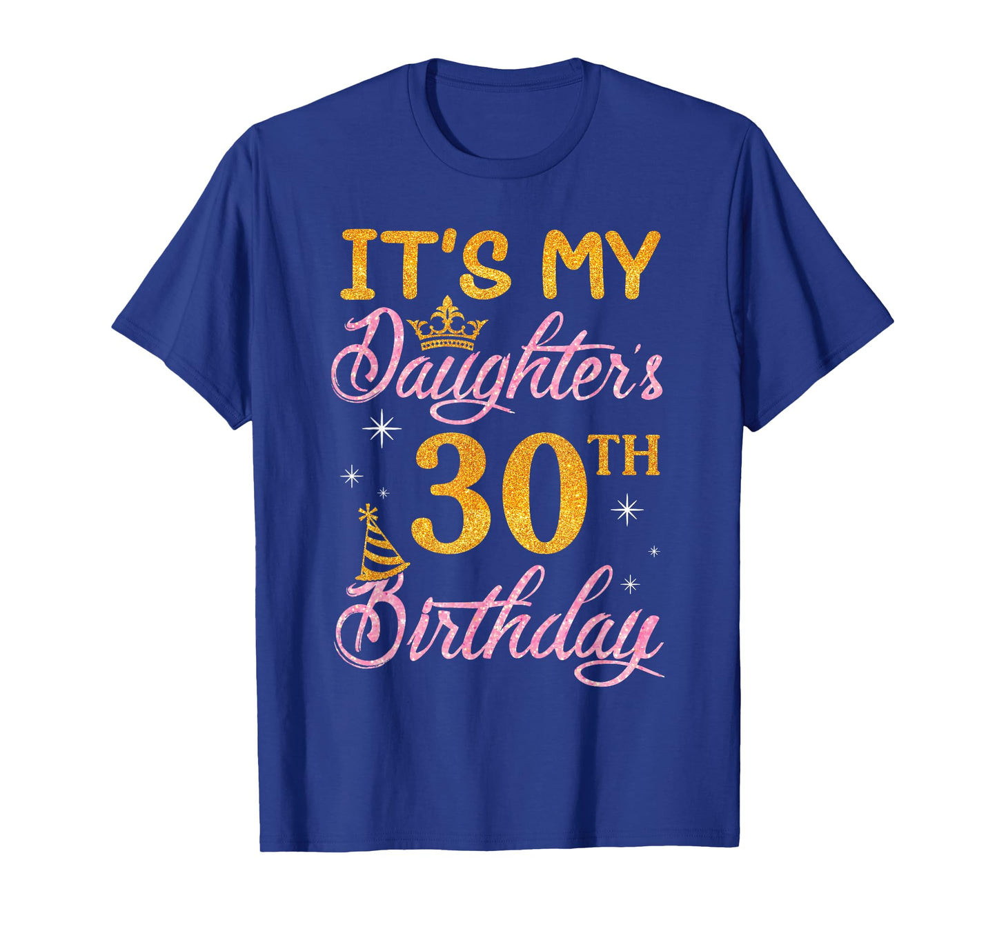 Happy Dad Mom It's My Daughter's 30th Birthday 30 Years Old T-Shirt